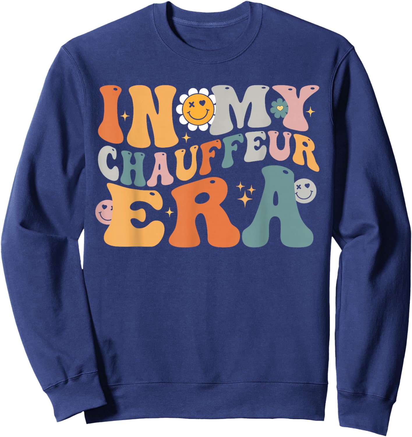 In My CHAUFFEUR Era Funny Groovy Best CHAUFFEUR Ever Sweatshirt - Sweatshirt | Navy
