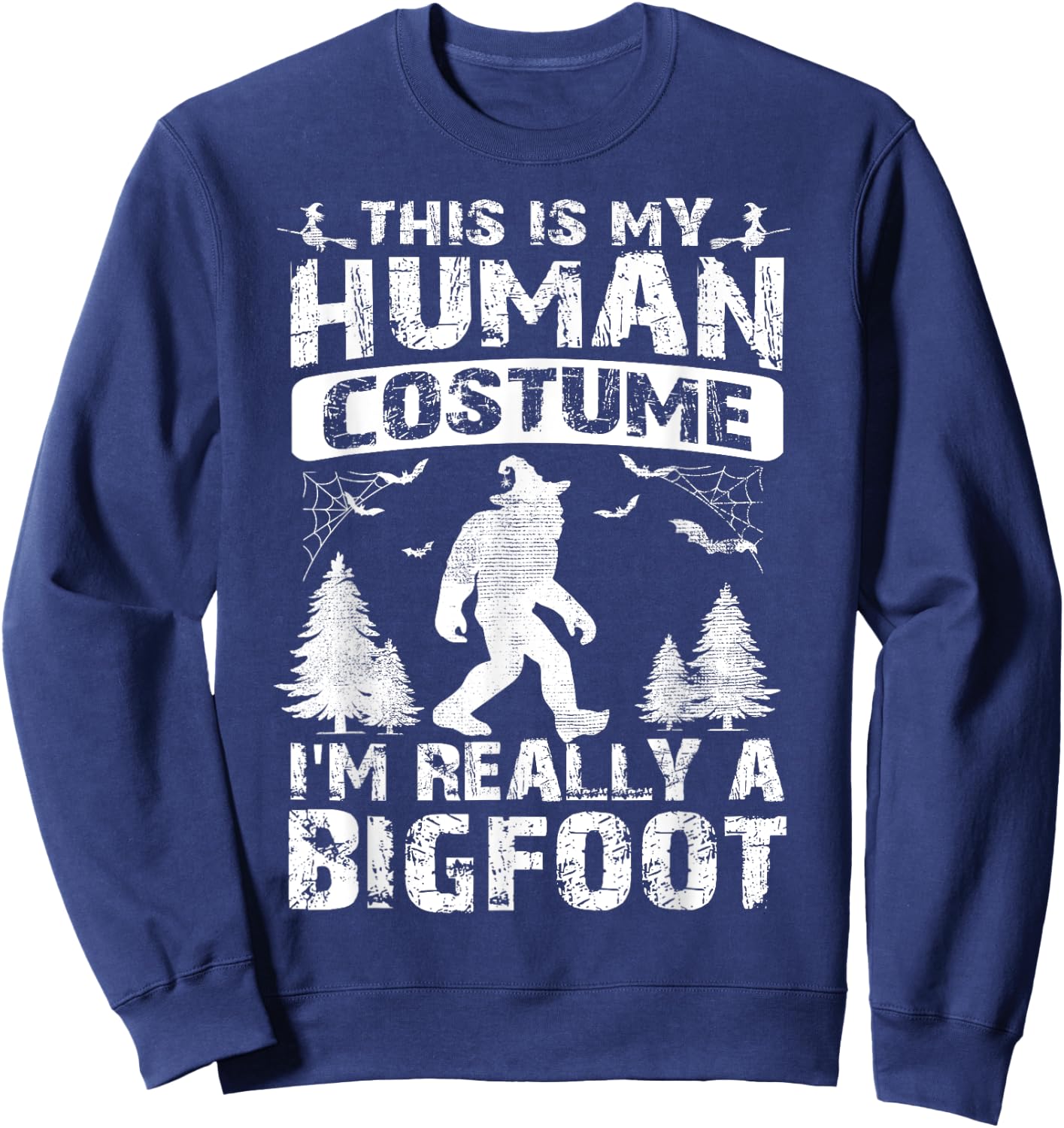 This Is My Human Costume I'm Really A Bigfoot Halloween Sweatshirt - Sweatshirt | Navy