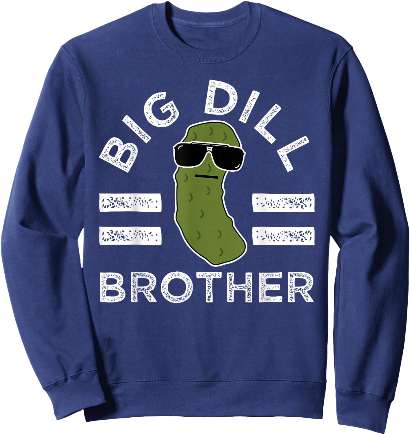 Pickle Pun Big Dill Brother Funny Sibling Saying Bro Humor Sweatshirt - Sweatshirt | Navy