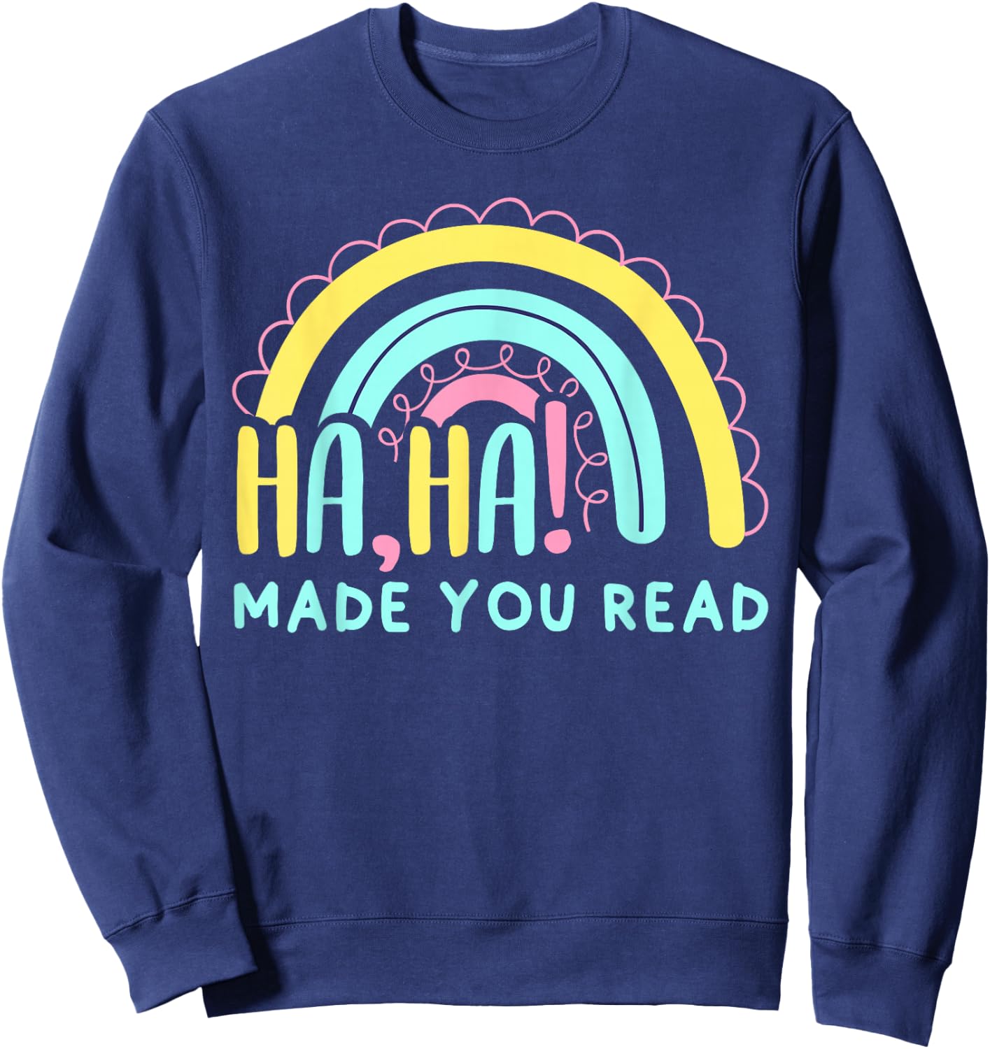 HaHa Made You Read, Funny Science of Reading English Teacher Sweatshirt - Sweatshirt | Navy