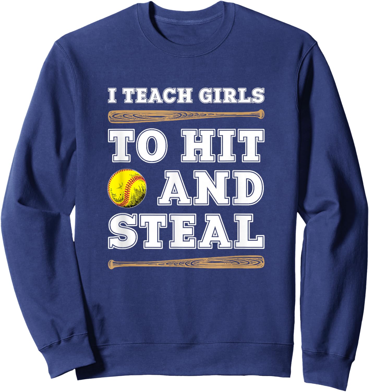 I Teach Girls To Hit And Steal - Funny Softball Coach Sweatshirt - Sweatshirt | Navy