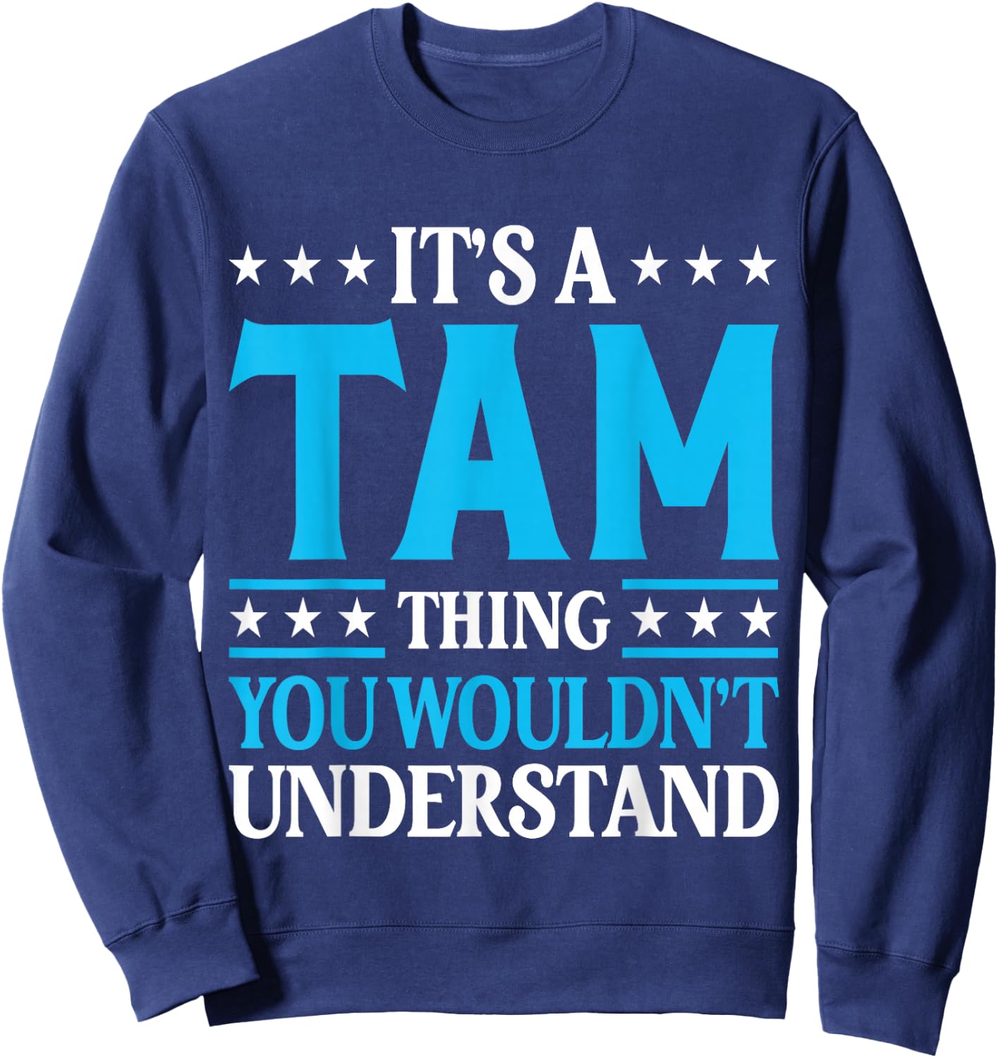 It's A Tam Thing Surname Funny Team Family Last Name Tam Sweatshirt - Sweatshirt | Navy