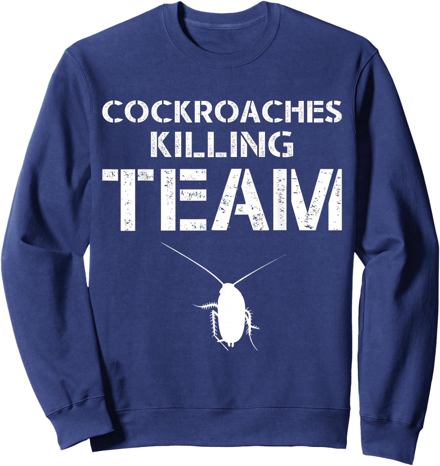 Cockroaches Killing Team Exterminator Pest Control Sweatshirt - Sweatshirt | Navy