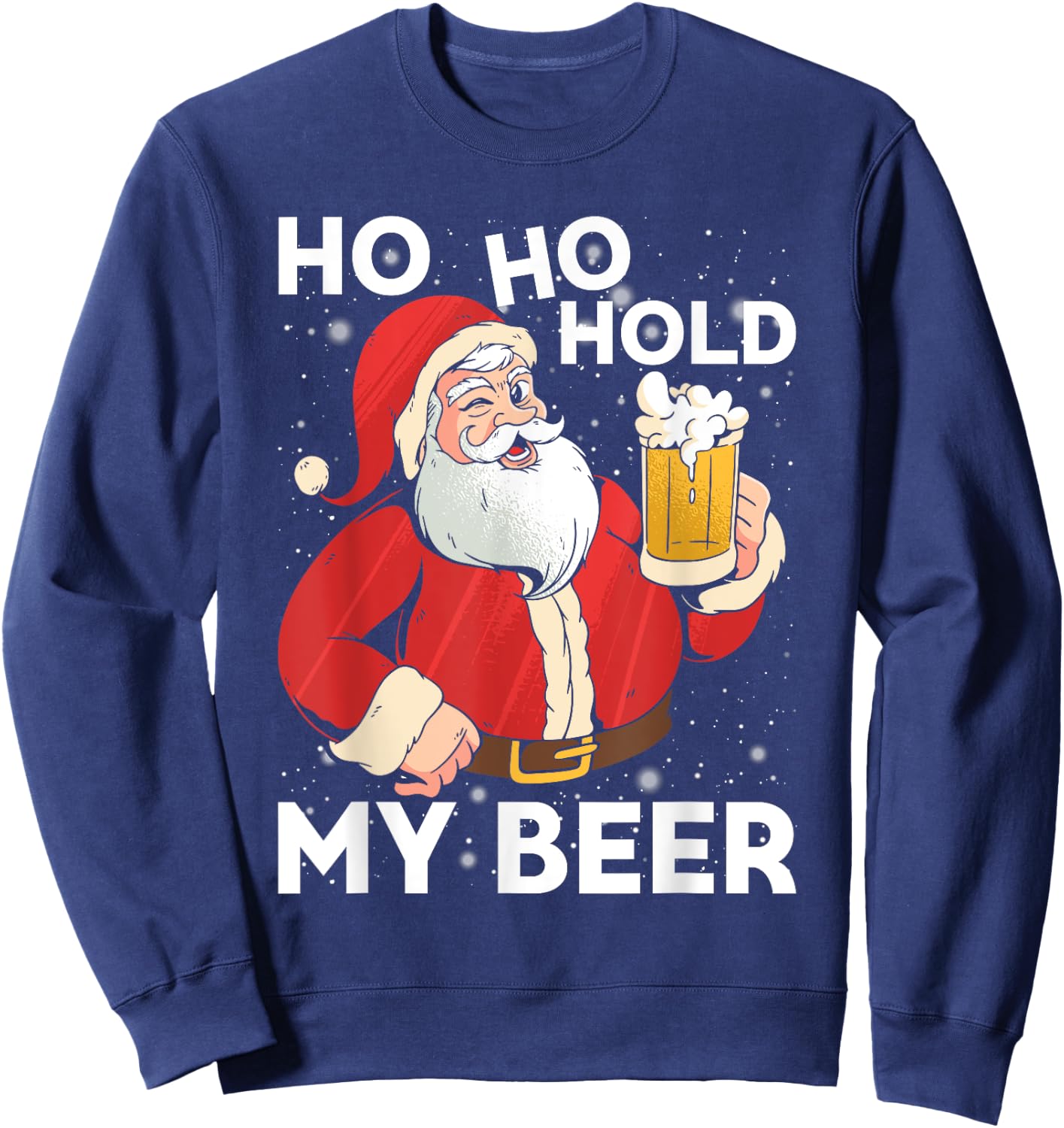 Ho Ho Hold My Beer Christmas Xmas Santa Costume Sweatshirt - Sweatshirt | Navy