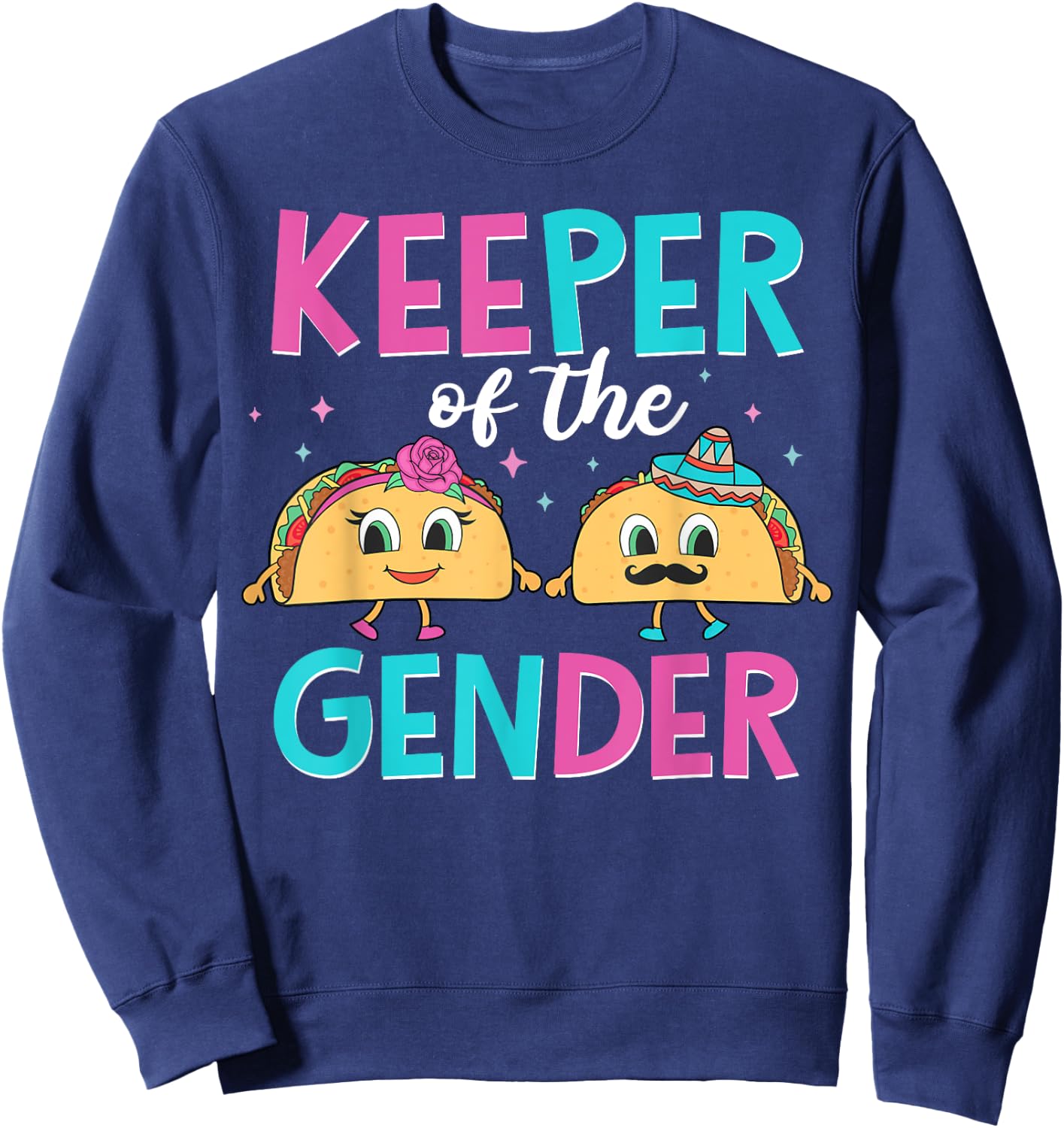 Mexican Gender Reveal Shirts - Keeper Of The Gender Taco Sweatshirt - Sweatshirt | Navy