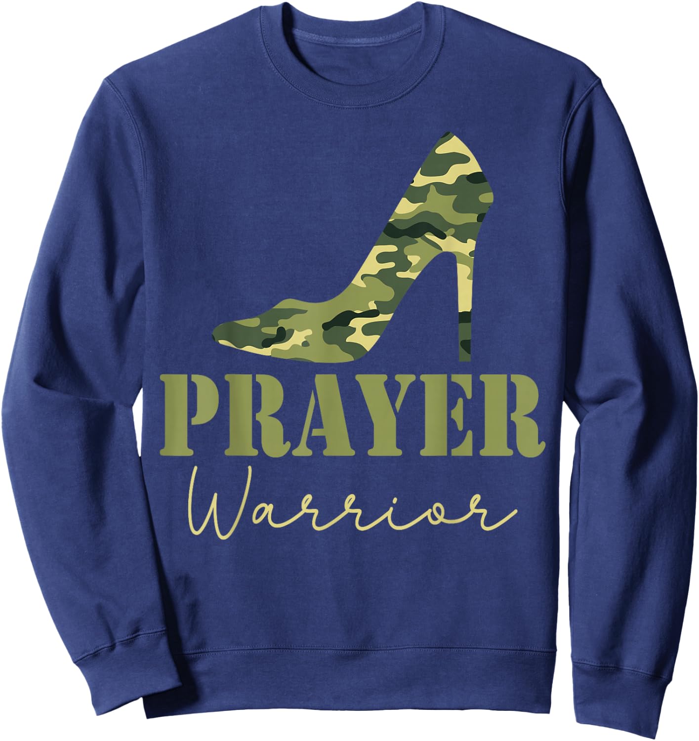 Prayer Warrior Camo Heels Faith God Jesus Christian Sweatshirt - Sweatshirt | Navy