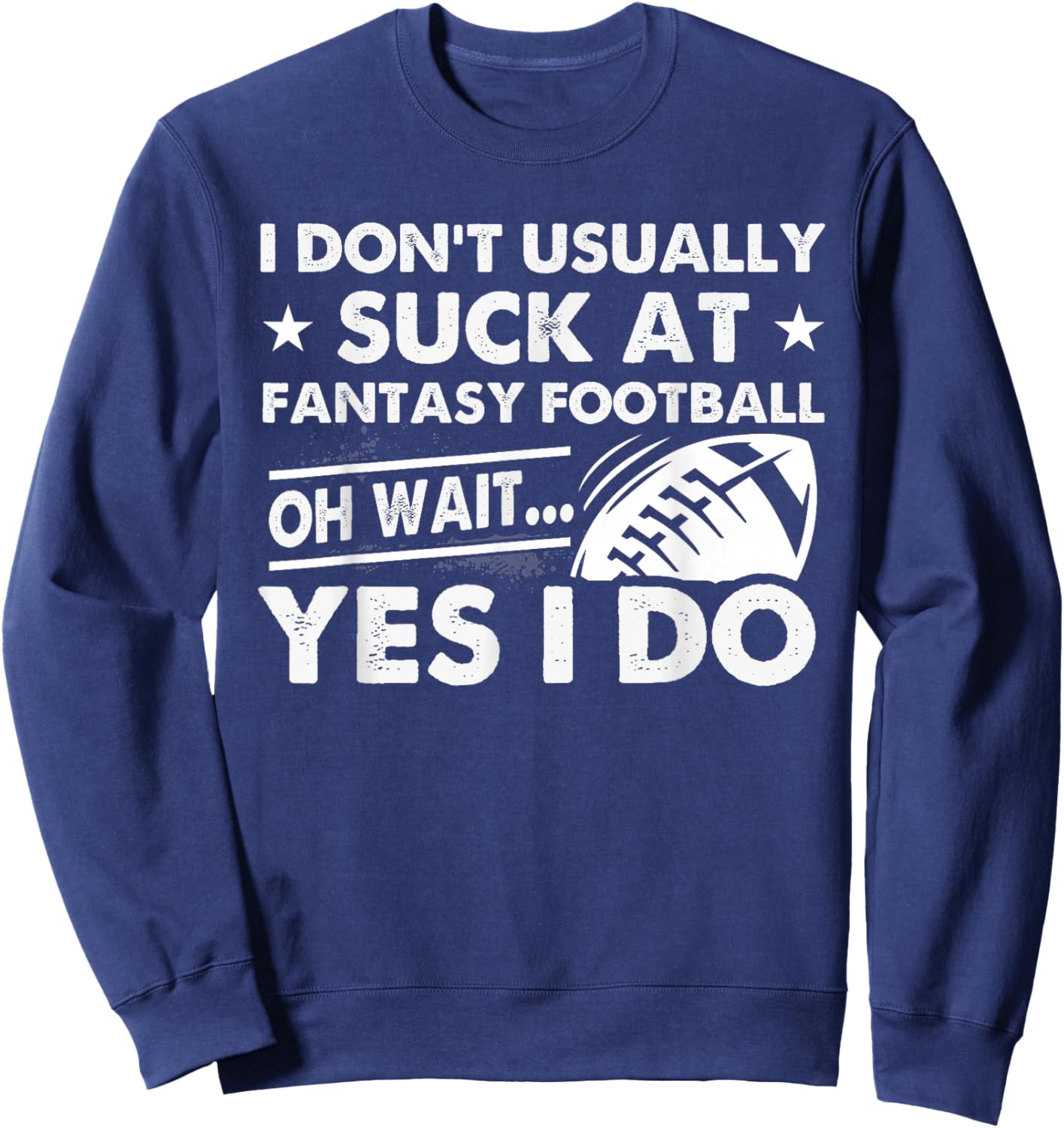 Usually Suck At Fantasy Football Funny Loser Last Place Sweatshirt - Sweatshirt | Navy