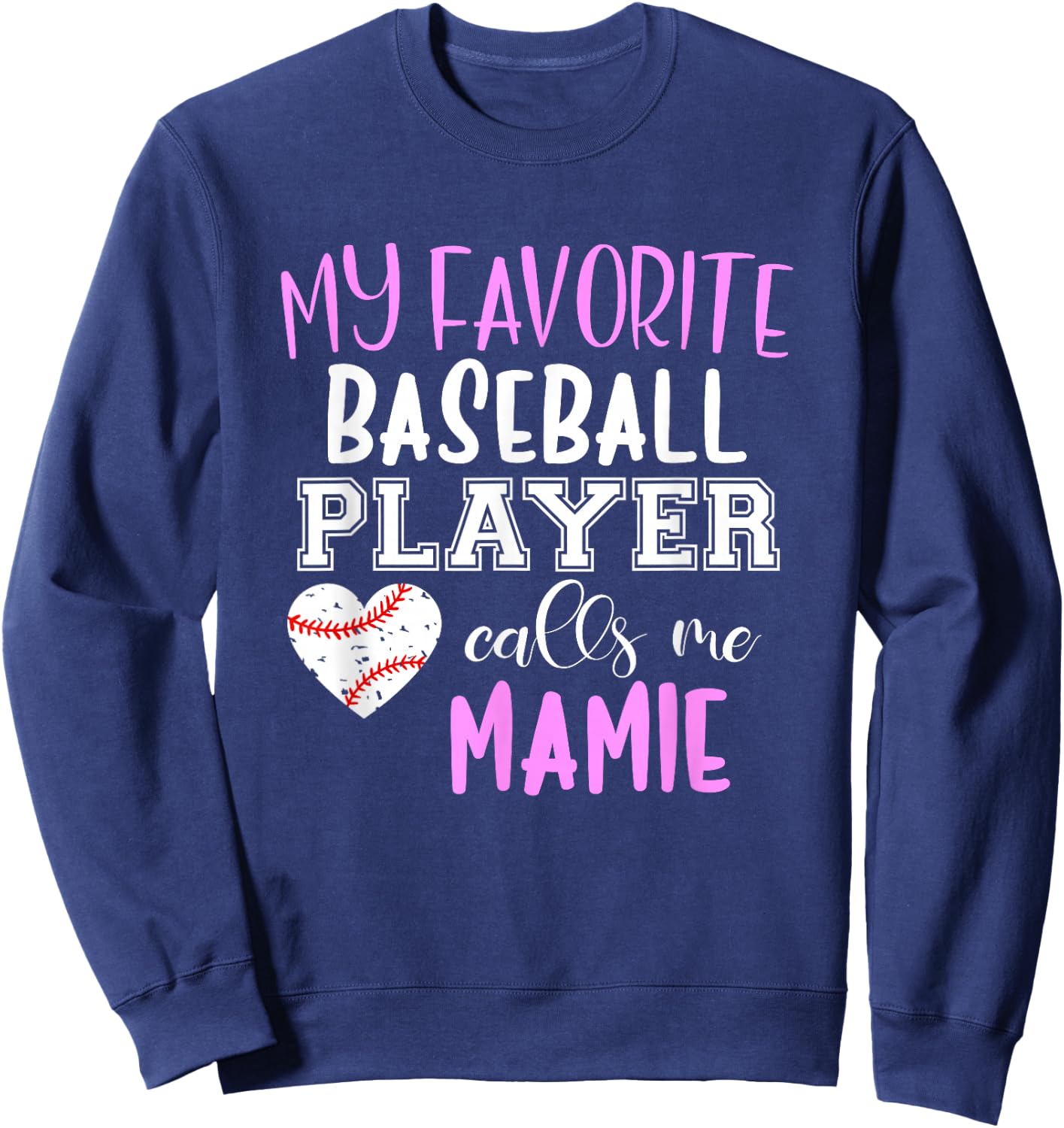 My Favorite Baseball Player Call Me Mamie Sweatshirt - Sweatshirt | Navy