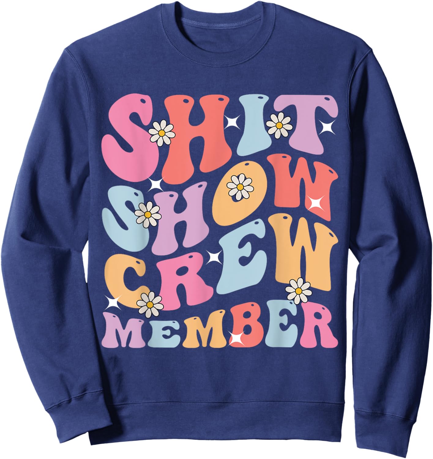 Funny Shit Show Crew Member Men Women Shitshow Team Member Sweatshirt - Sweatshirt | Navy