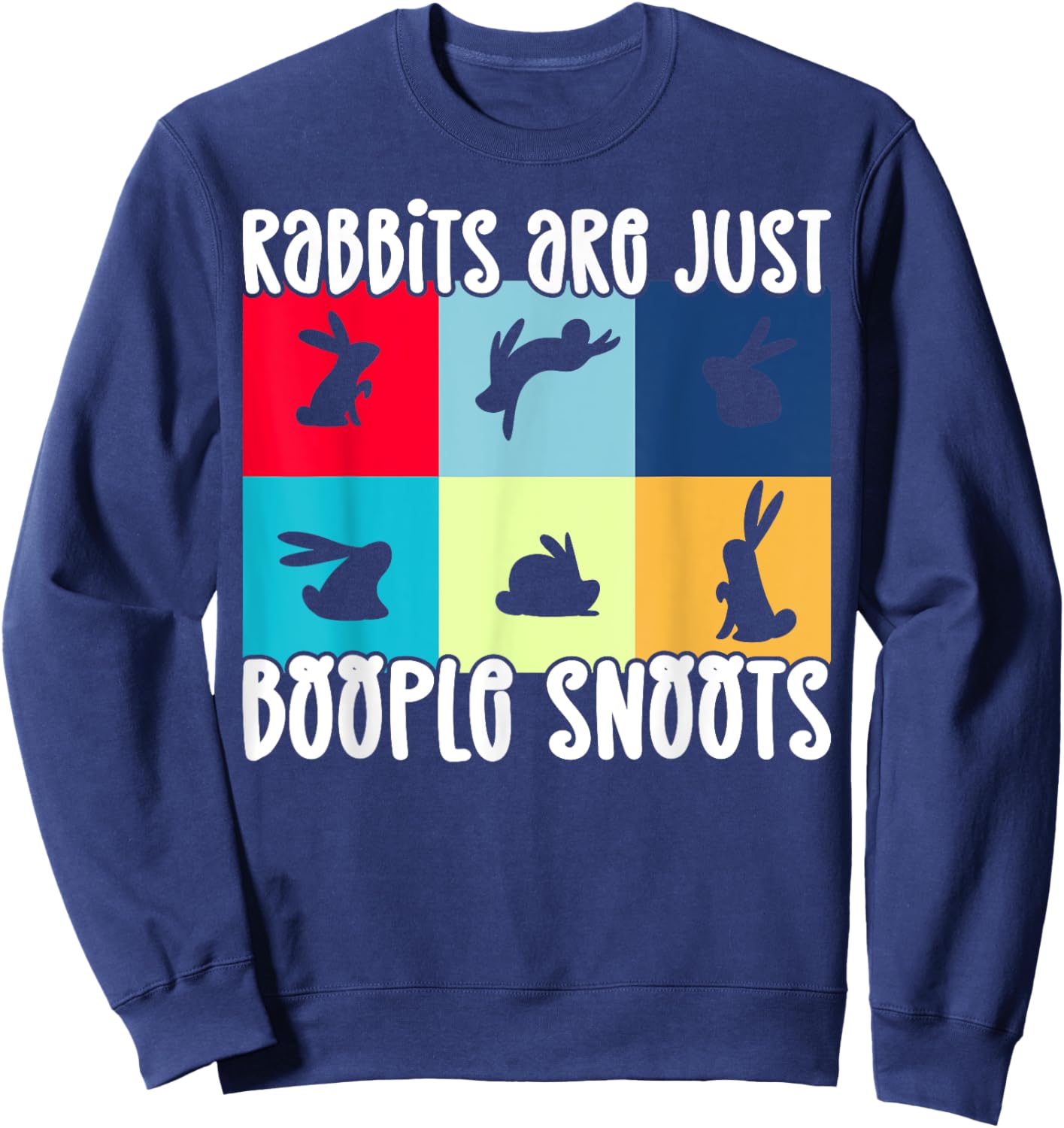 Rabbits Are Just Boople Snoots Funny Rabbit Bunny Sweatshirt - Sweatshirt | Navy