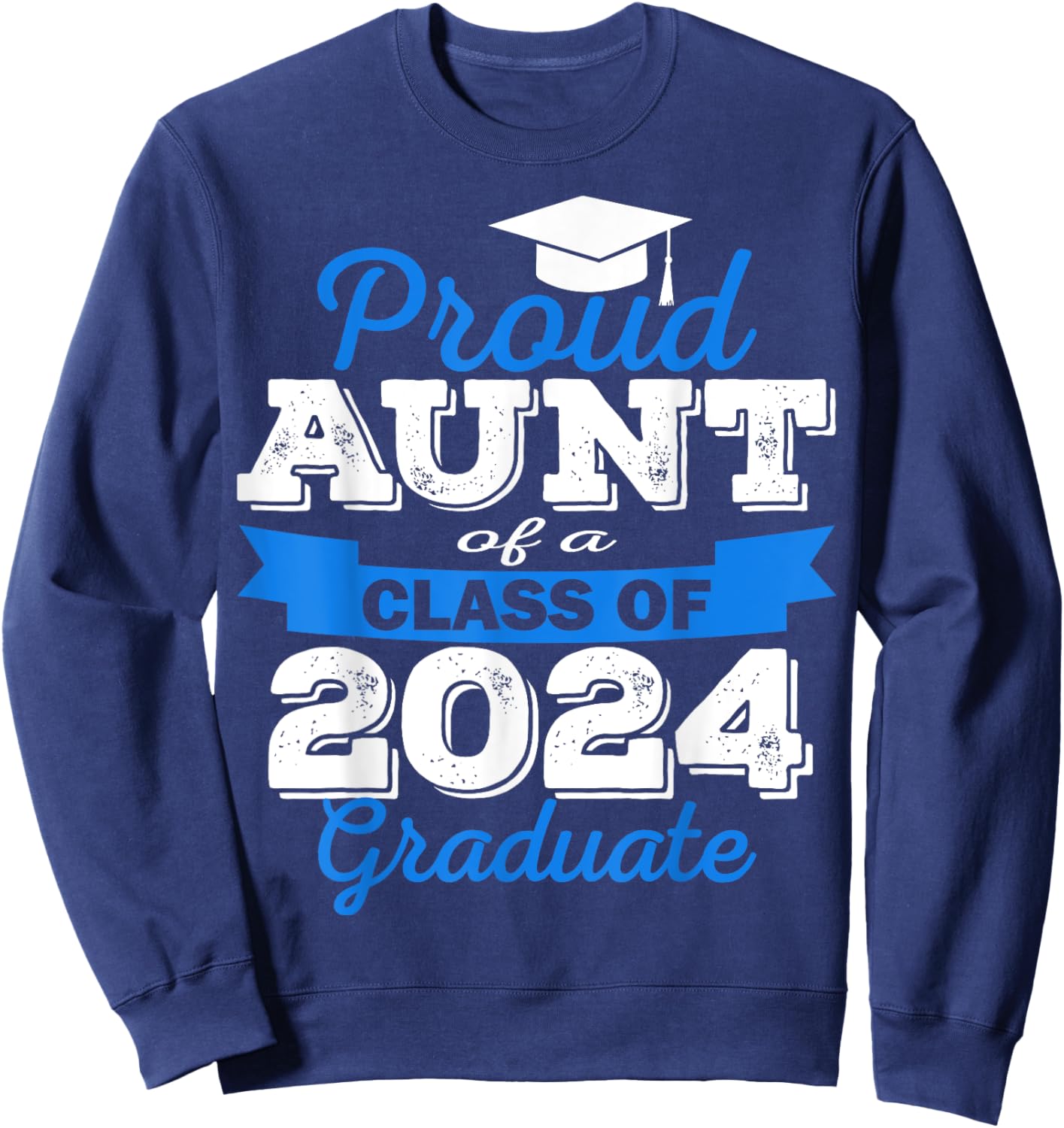 Super Proud Aunt of 2024 Graduate Awesome Family College Sweatshirt - Sweatshirt | Navy