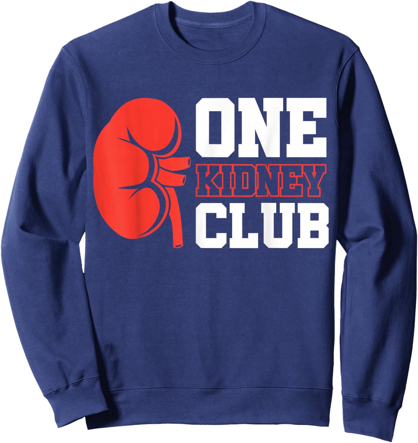 Kidney Transplant Kidney Donor Dialysis One Kidney Club - -Adults, Black, Small, Short Sleeve, Cotton 65%, Polyester 35% Sweatshirt - Sweatshirt | Navy
