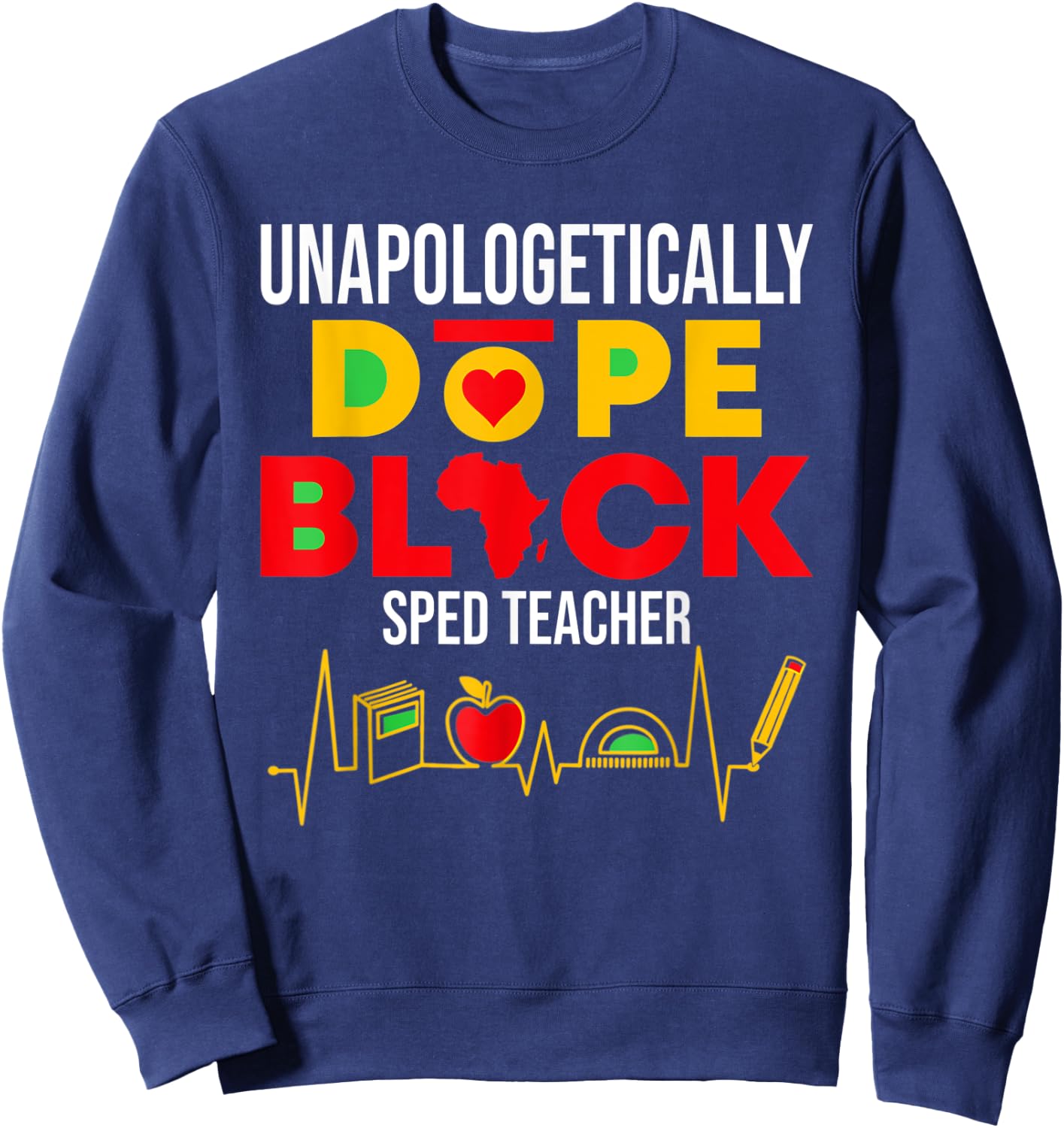 Unapologetically Dope Black SPED Teacher Special Education Women Sweatshirt - Sweatshirt | Navy