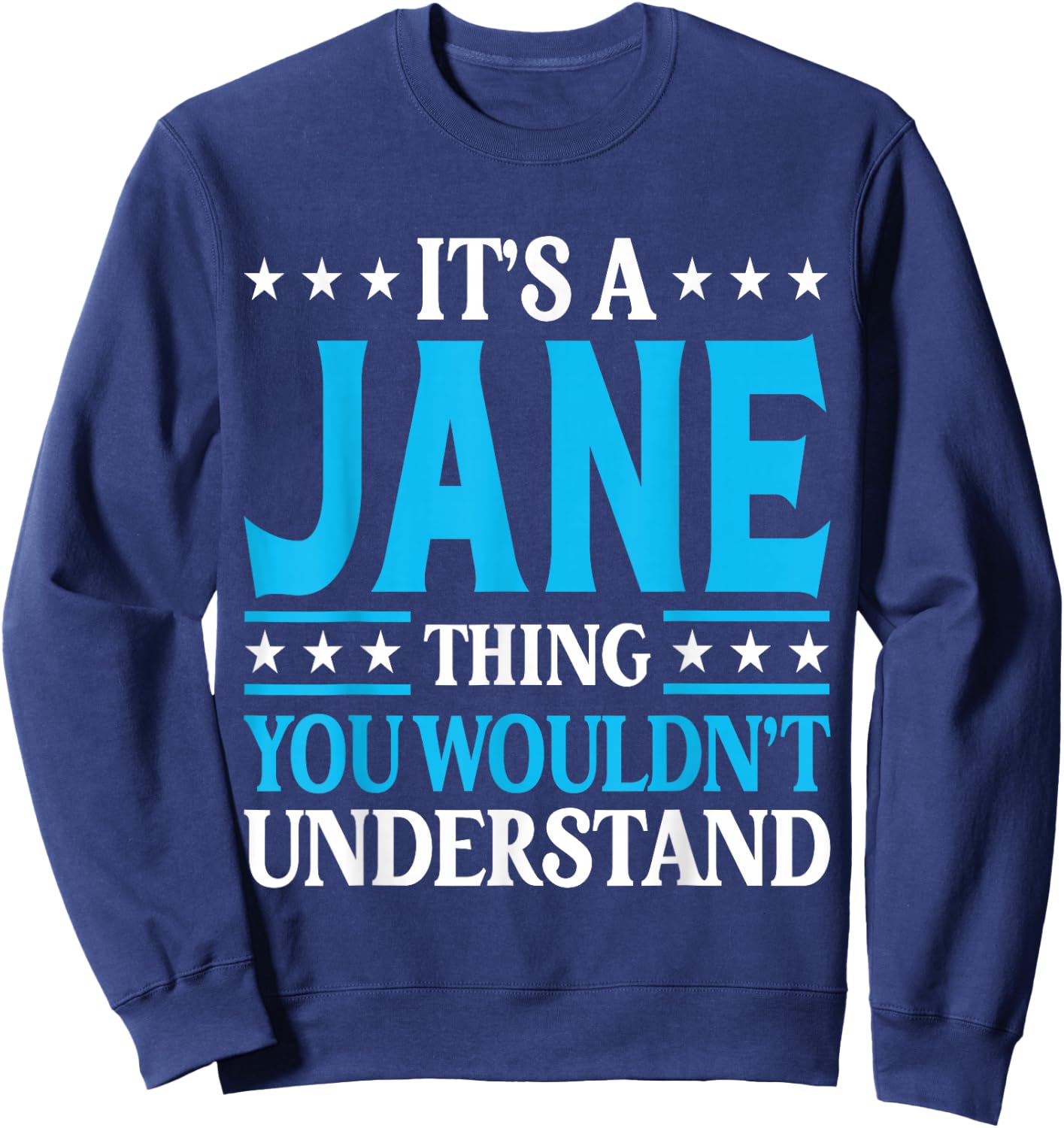 It's A Jane Thing Wouldn't Understand Girl Name Jane Sweatshirt - Sweatshirt | Navy