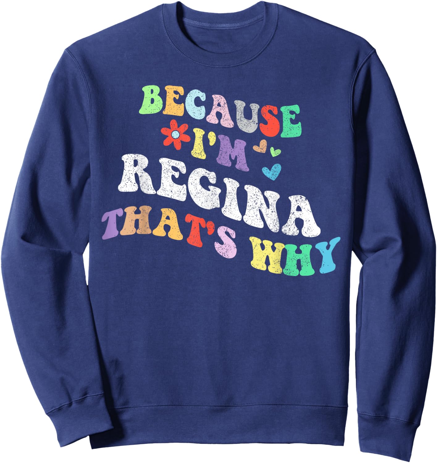 Retro Groovy Because Im Regina Thats Why Funny Custom Name Sweatshirt - Sweatshirt | Navy