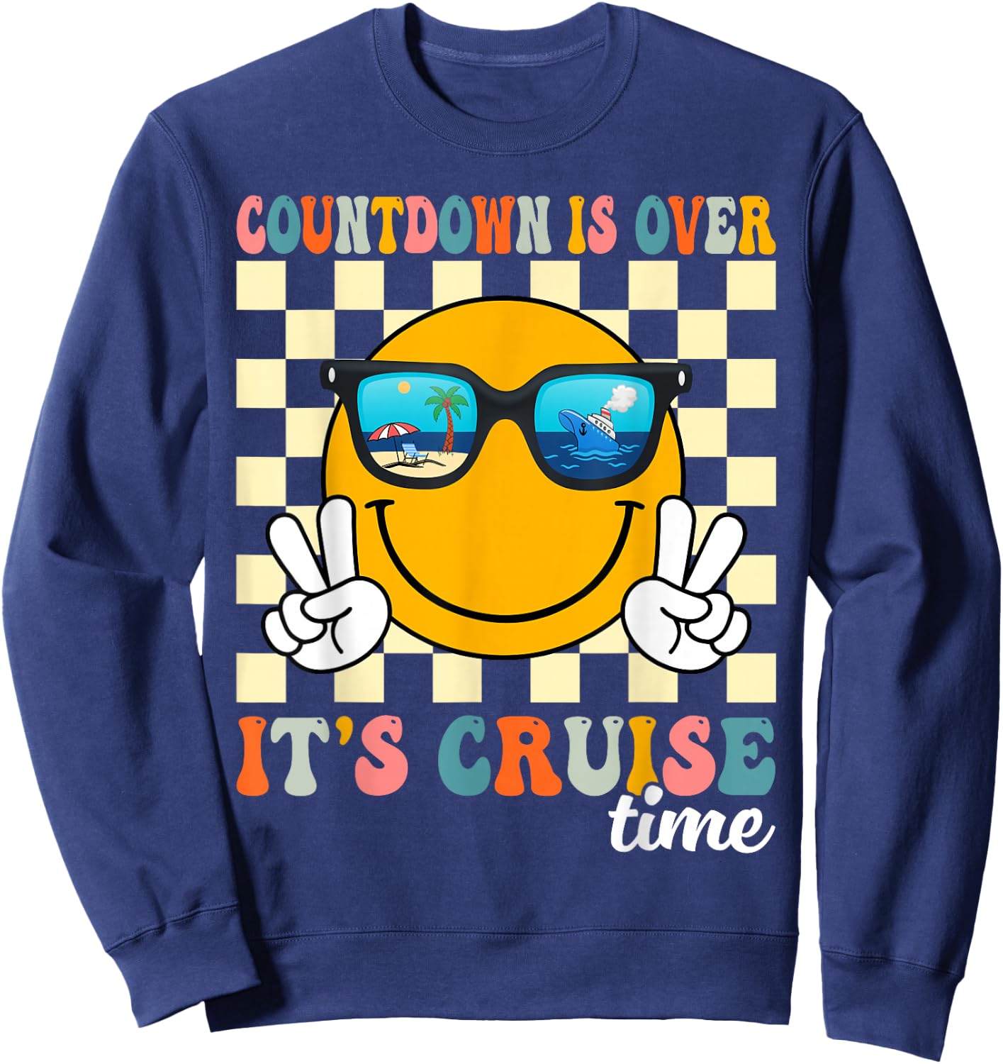 Countdown Is Over It's Cruise Time Cruise Vacation Funny Sweatshirt - Sweatshirt | Navy