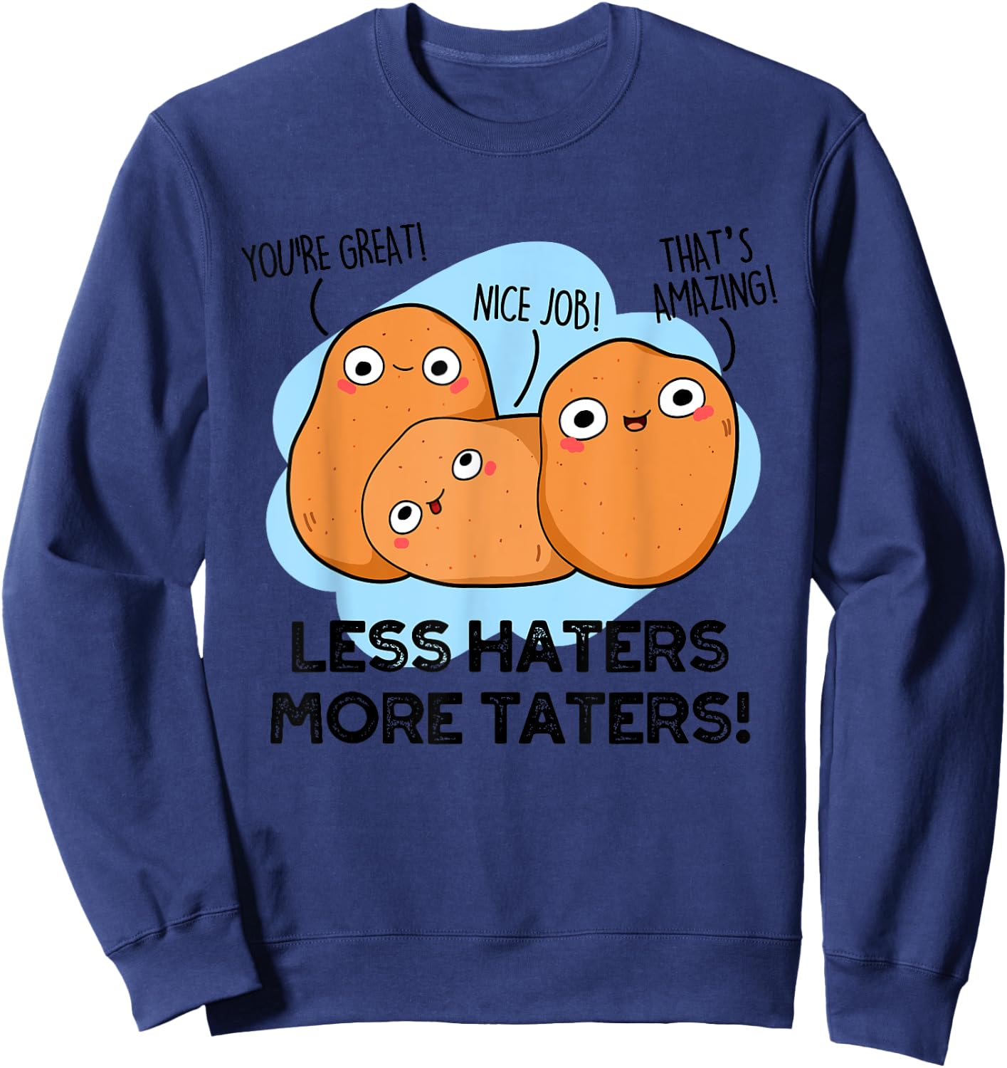 Less Haters More Taters Funny Potato Pun Sweatshirt - Sweatshirt | Navy