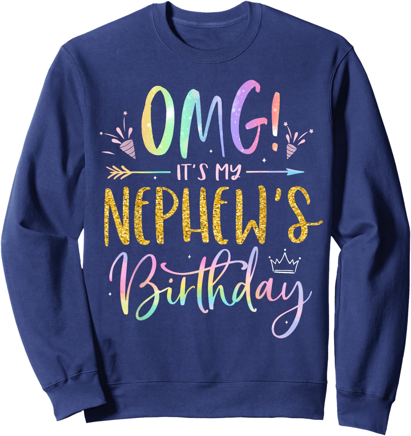 OMG It's My Nephew's Birthday Happy BDay Uncle Aunt Tie Dye Sweatshirt - Sweatshirt | Navy