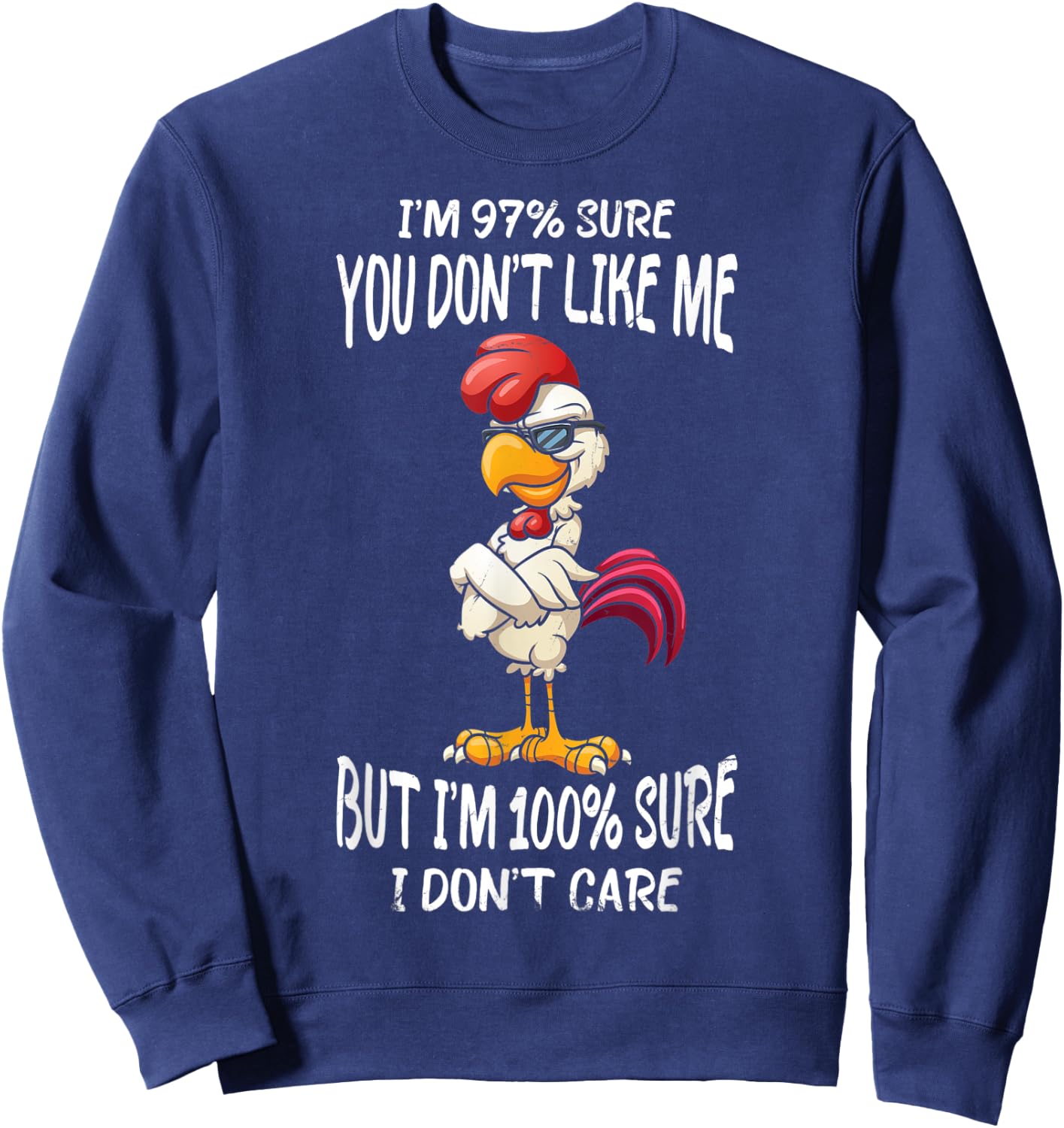 I'm 97% Sure You Don't Like Me But I'm Sure I Don't Care Sweatshirt - Sweatshirt | Navy