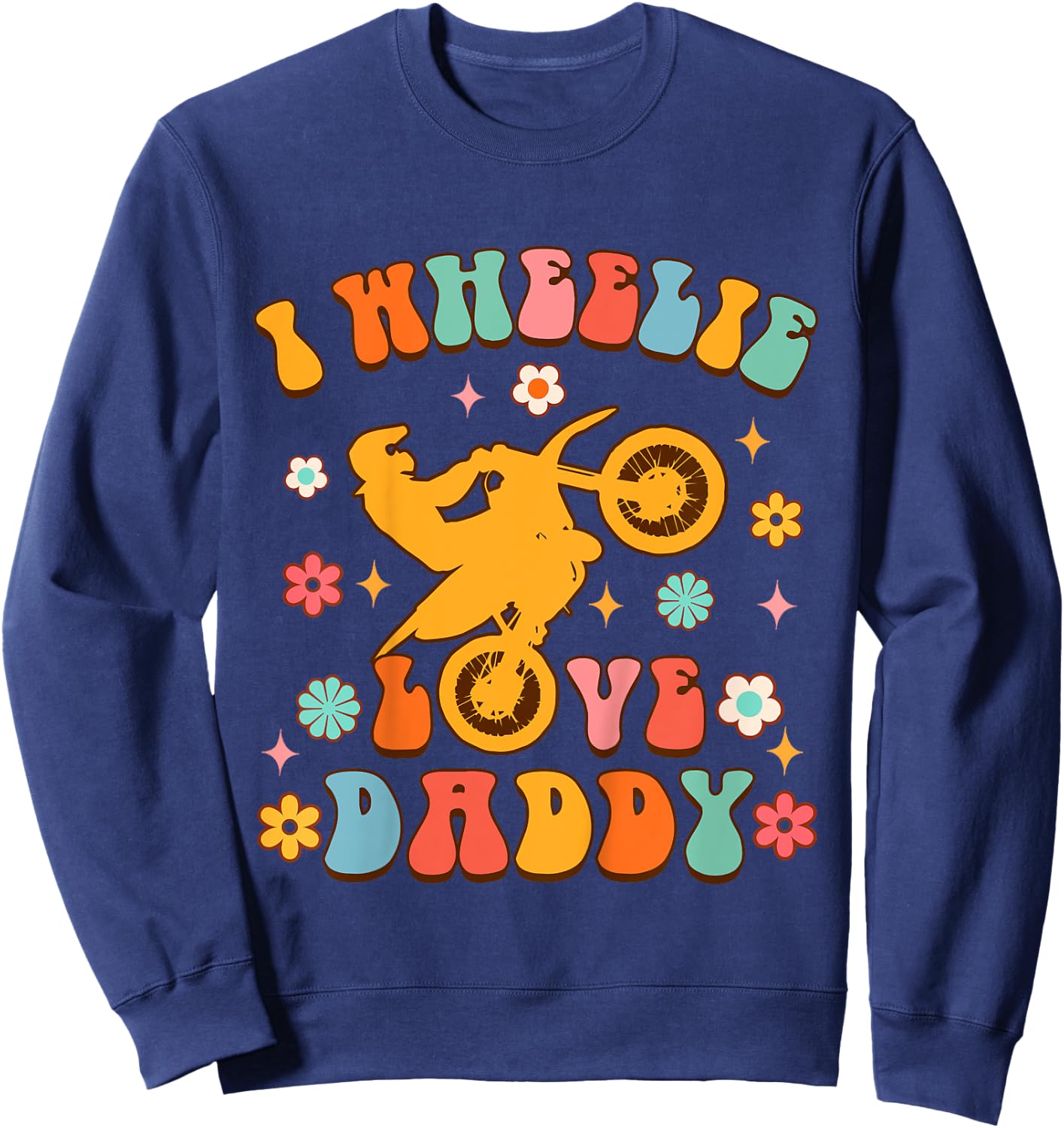 Motorcycle Motocross Biker Dad Daddy I Wheelie Love Daddy Sweatshirt - Sweatshirt | Navy