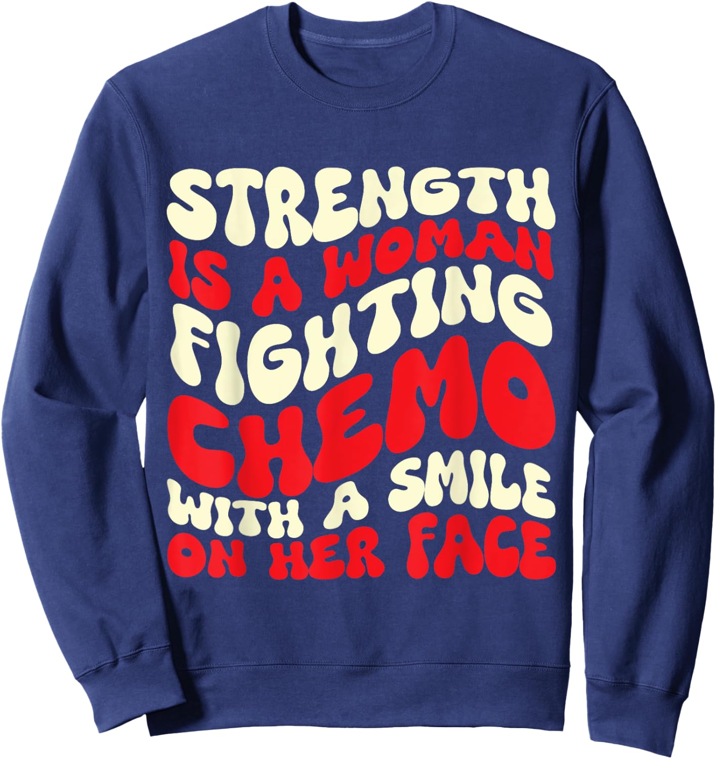 Strength Is A Woman Fighting Chemo Sweatshirt - Sweatshirt | Navy