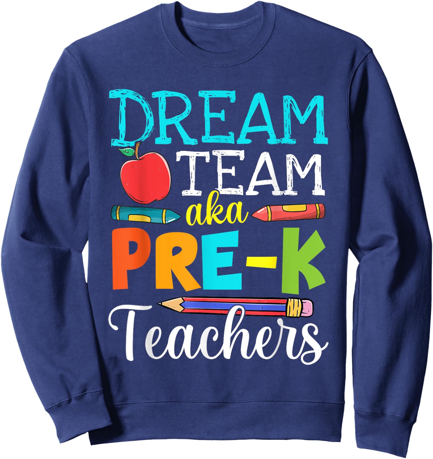 Dream Team Aka Pre-K Teachers Pre-K Teacher Life Sweatshirt - Sweatshirt | Navy