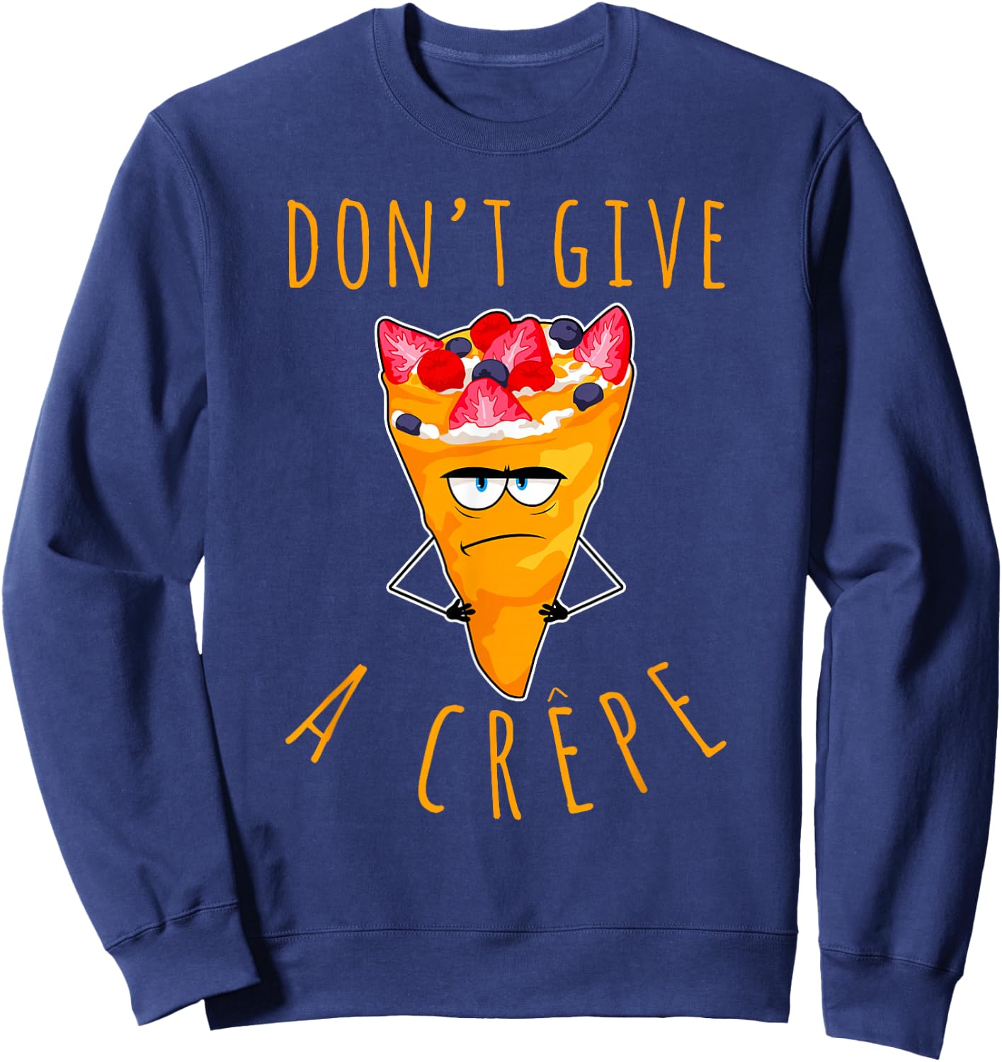 Don't Give A Crepe Funny Chef French Food Cuisine France Pun Sweatshirt - Sweatshirt | Navy