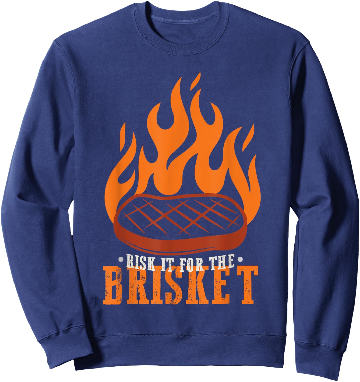 Funny Risk It For The Brisket Grilling BBQ Sweatshirt - Sweatshirt | Navy