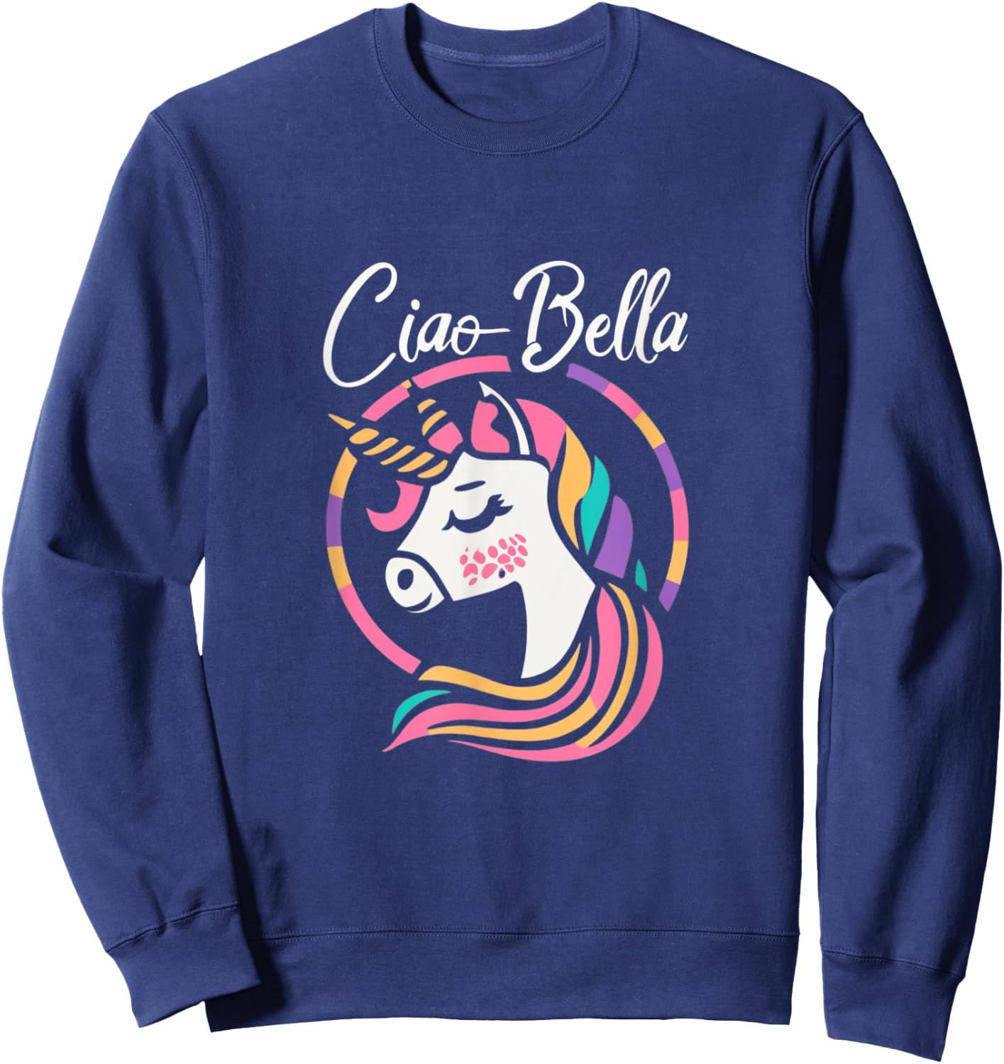 Ciao Bella Cute Unicorn Italian saying and girls Sweatshirt - Sweatshirt | Navy