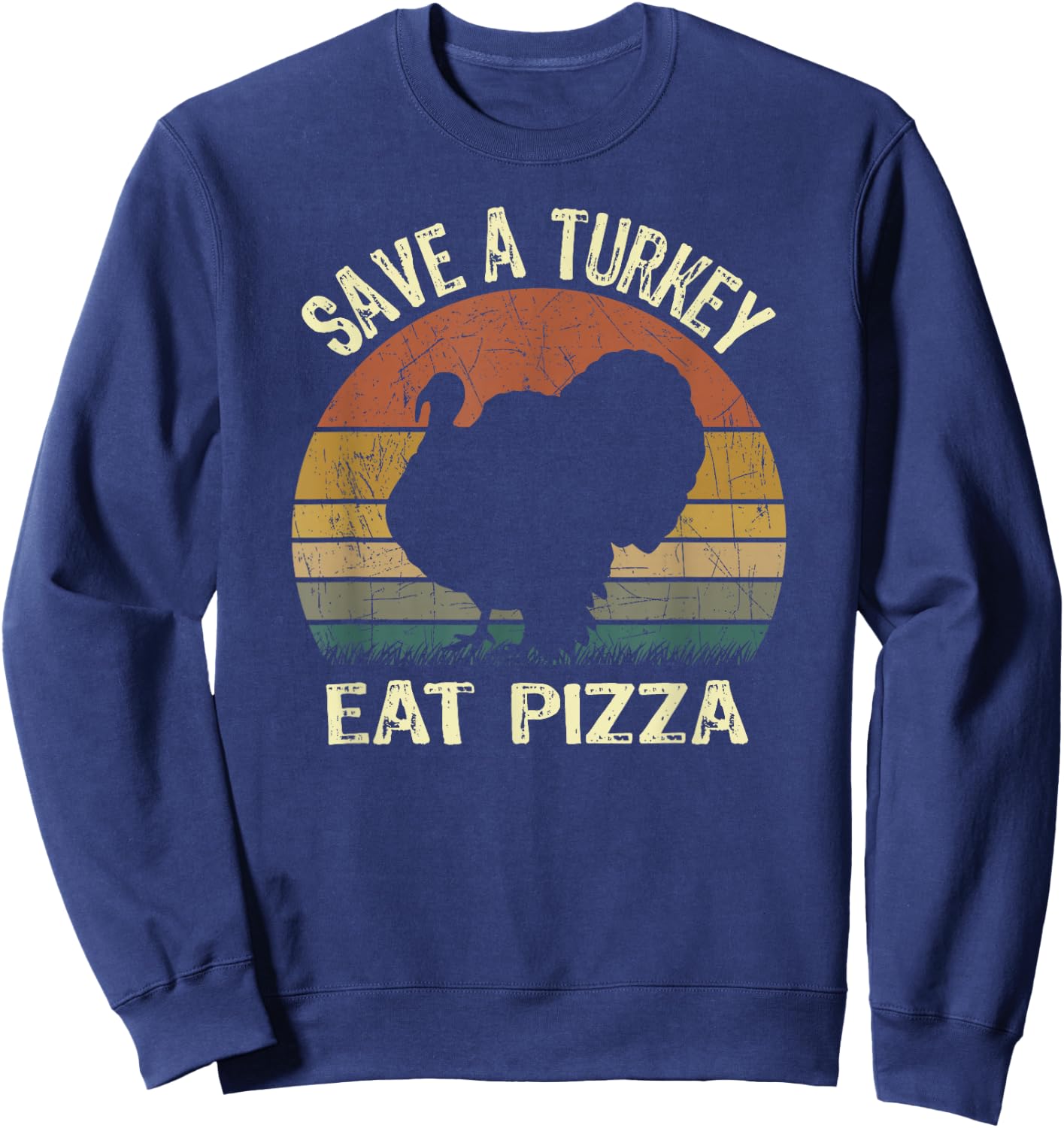 Vintage Thanksgiving For Vegans Save a Turkey Eat Pizza Sweatshirt - Sweatshirt | Navy