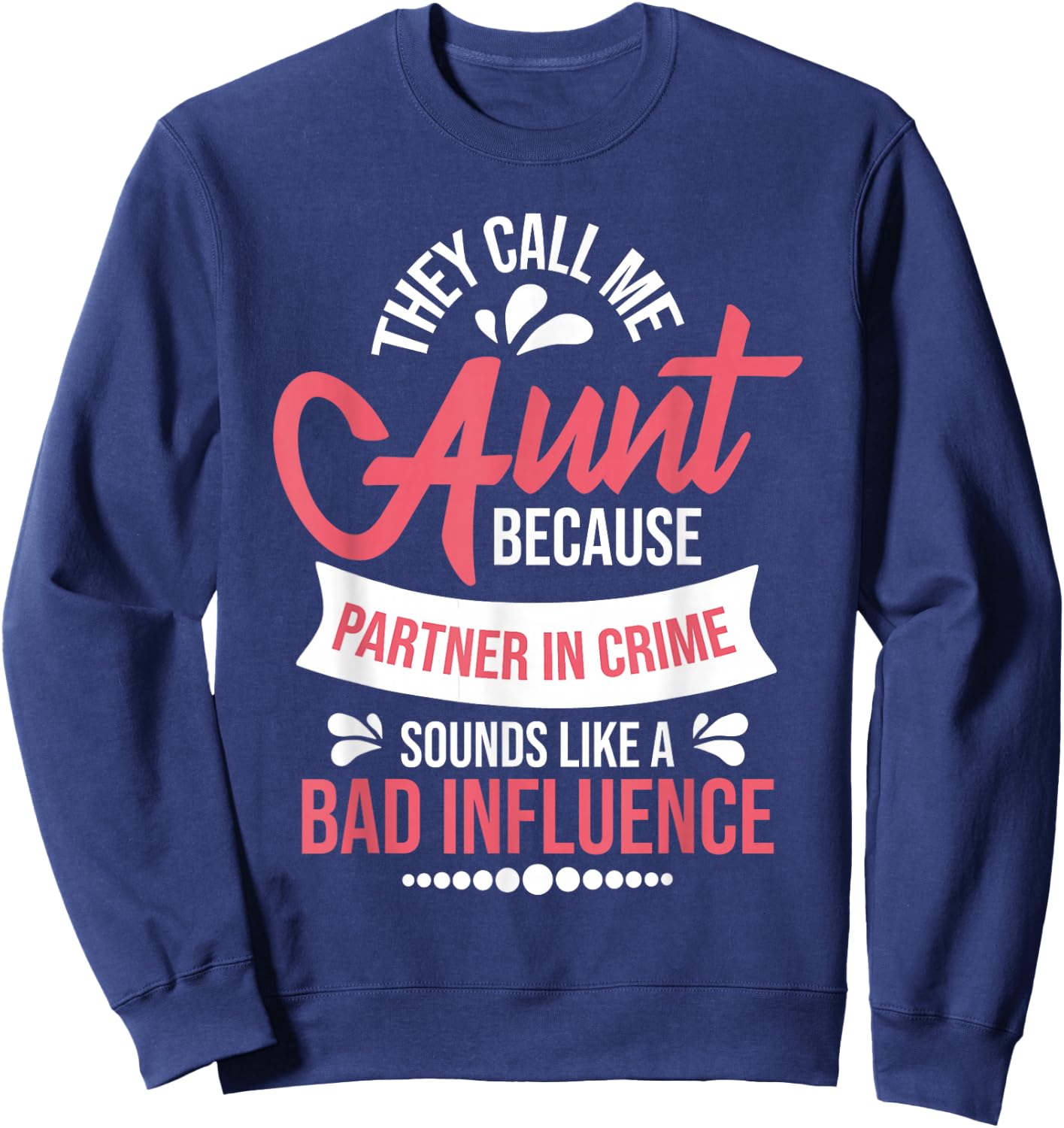 They Call Me Aunt - Partner in Crime Auntie New Niece Nephew Sweatshirt - Sweatshirt | Navy
