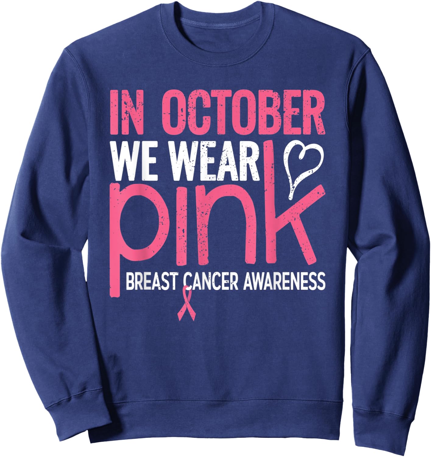 In October We Wear Pink Breast Cancer Awareness Sweatshirt - Sweatshirt | Navy