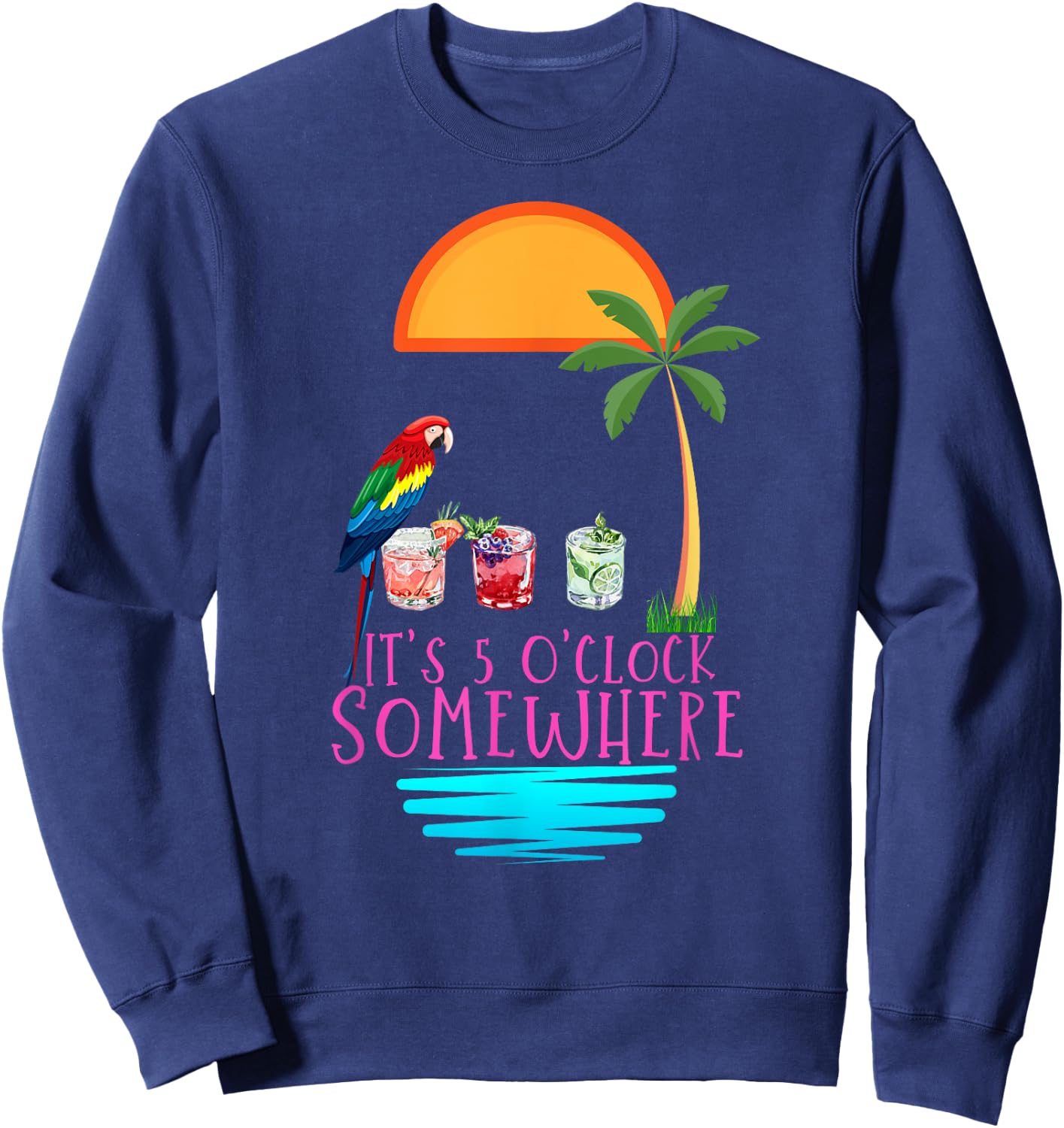 It's 5 O'clock Somewhere Parrot cocktail Lover Hello Summer Sweatshirt - Sweatshirt | Navy