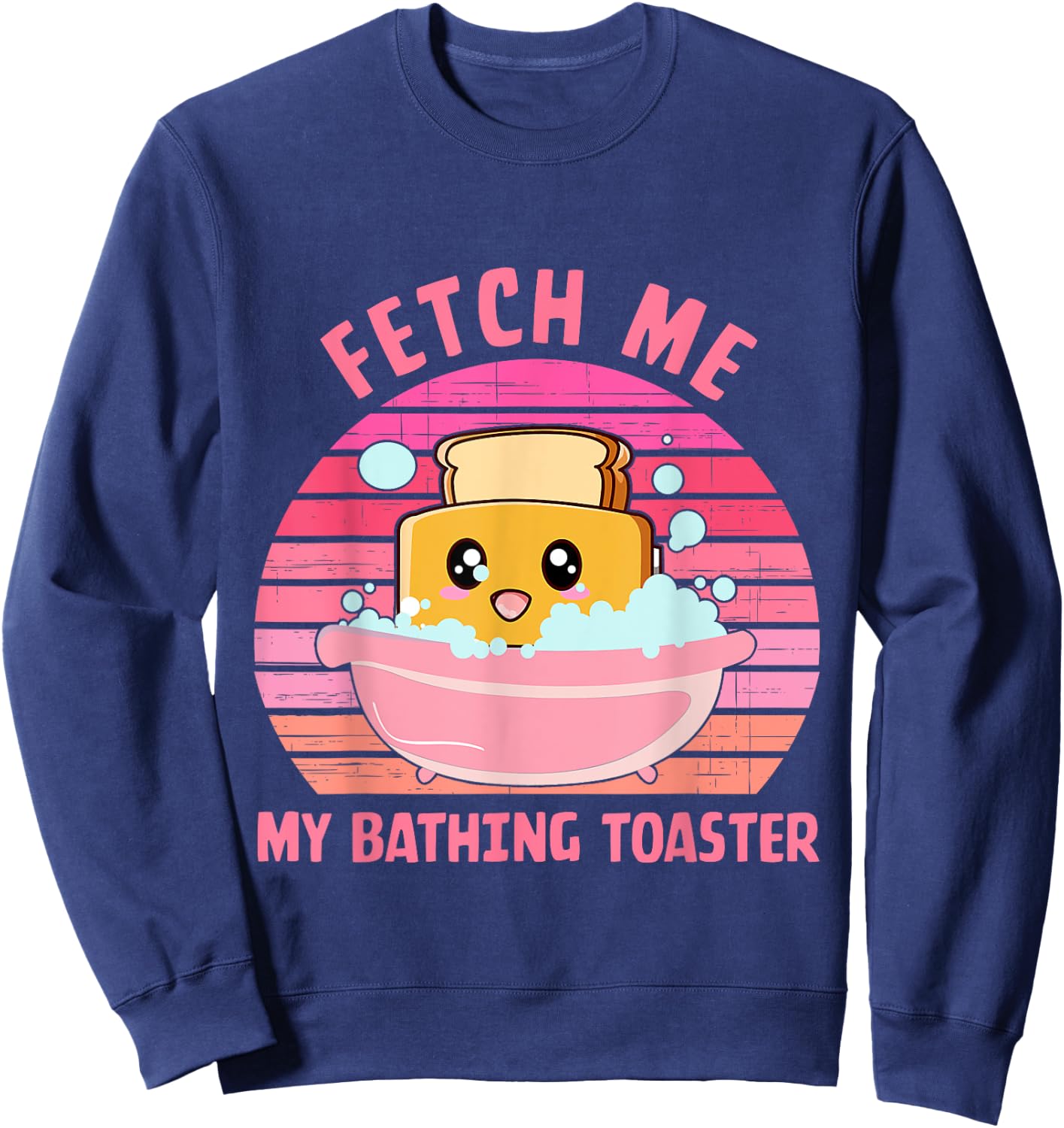 Fetch Me My Bathing Toaster Apparel Sweatshirt - Sweatshirt | Navy
