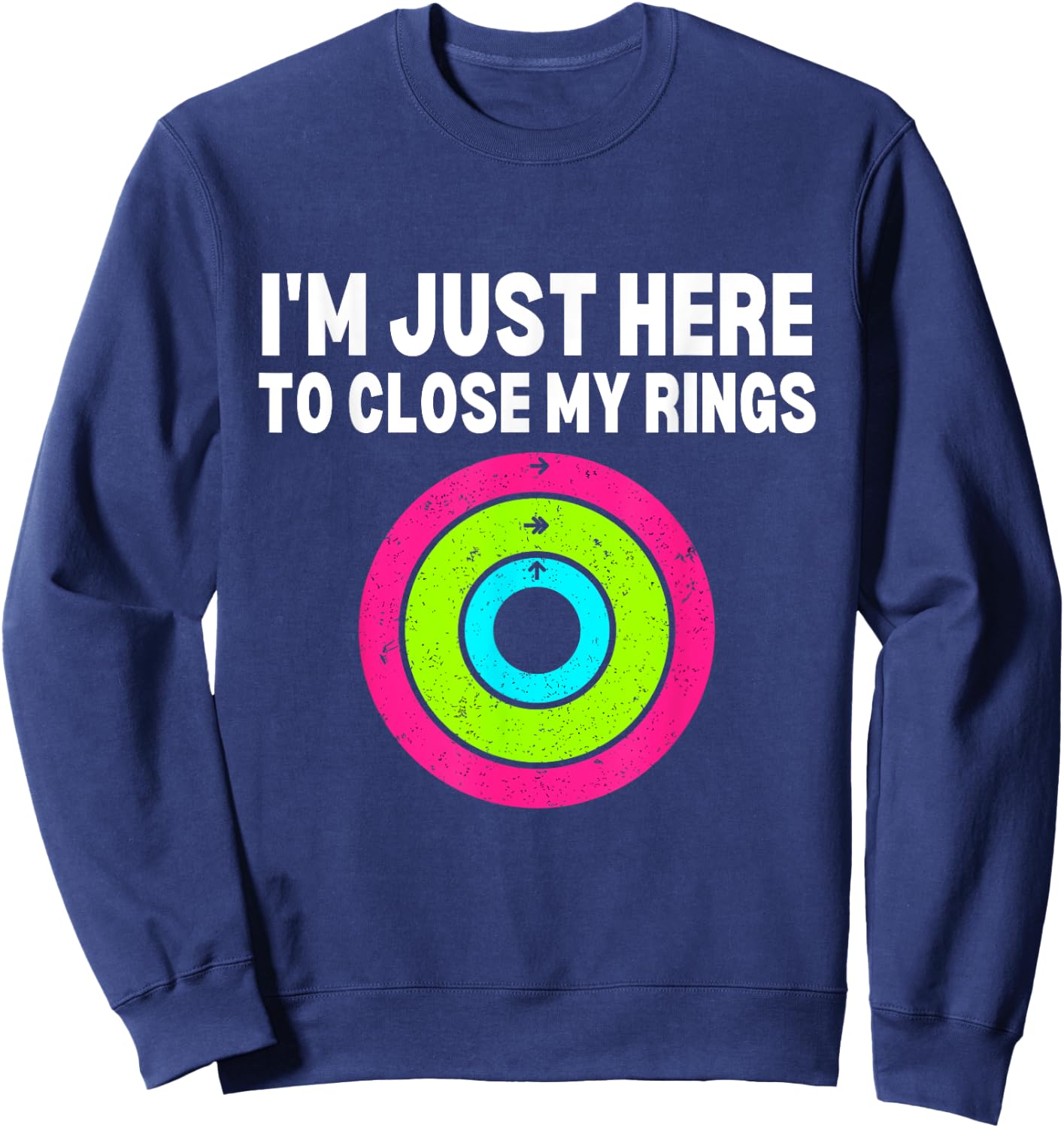 Im here to close my rings Funny Gym Workout Fitness Exercise Sweatshirt - Sweatshirt | Navy