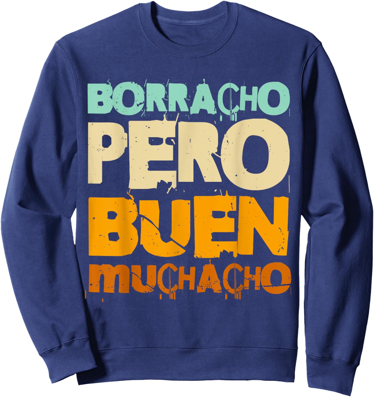 Borracho Pero Buen Muchacho Funny Spanish Sweatshirt - Sweatshirt | Navy