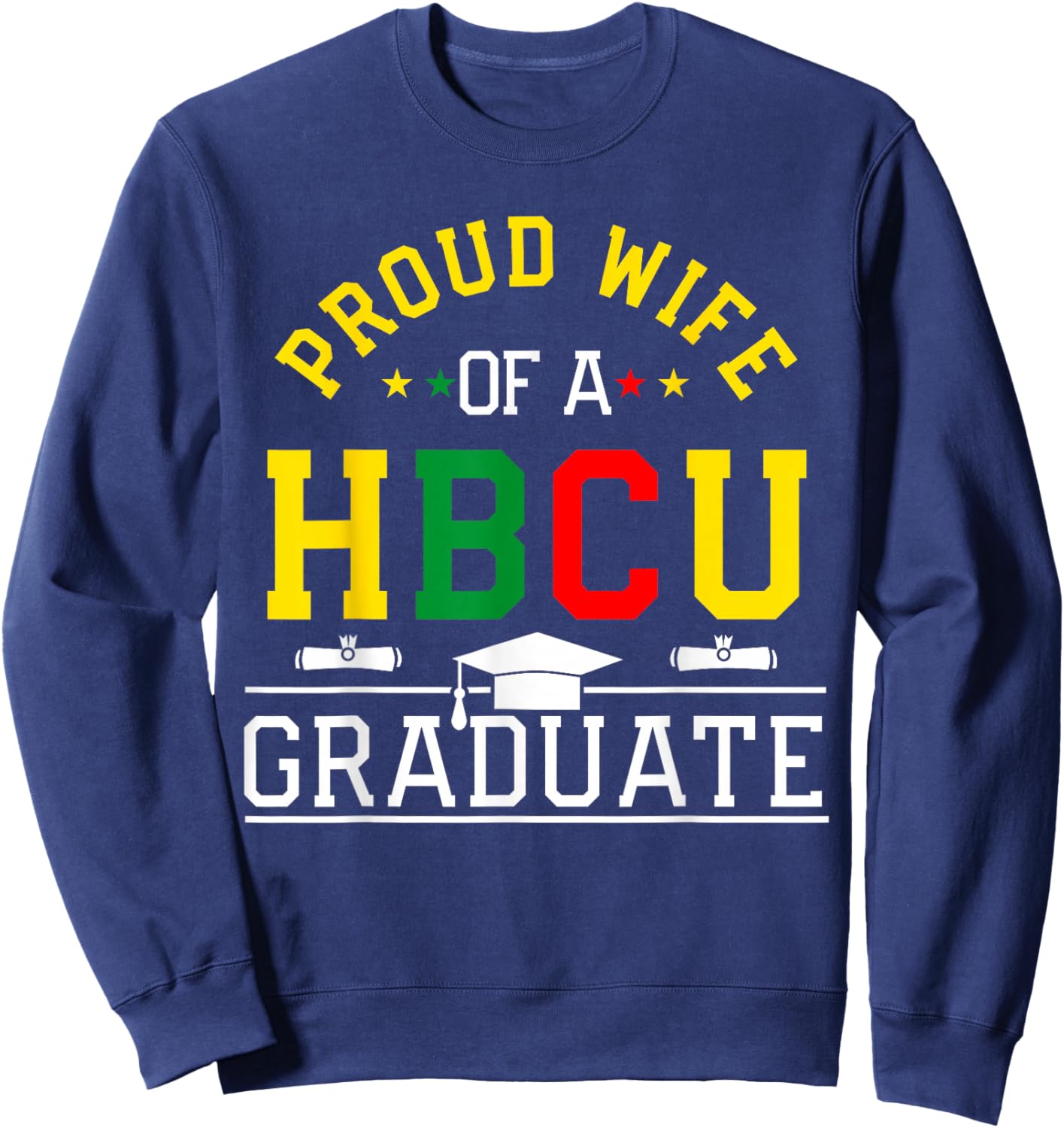 Proud HBCU Wife of a HBCU Graduate Family Sweatshirt - Sweatshirt | Navy