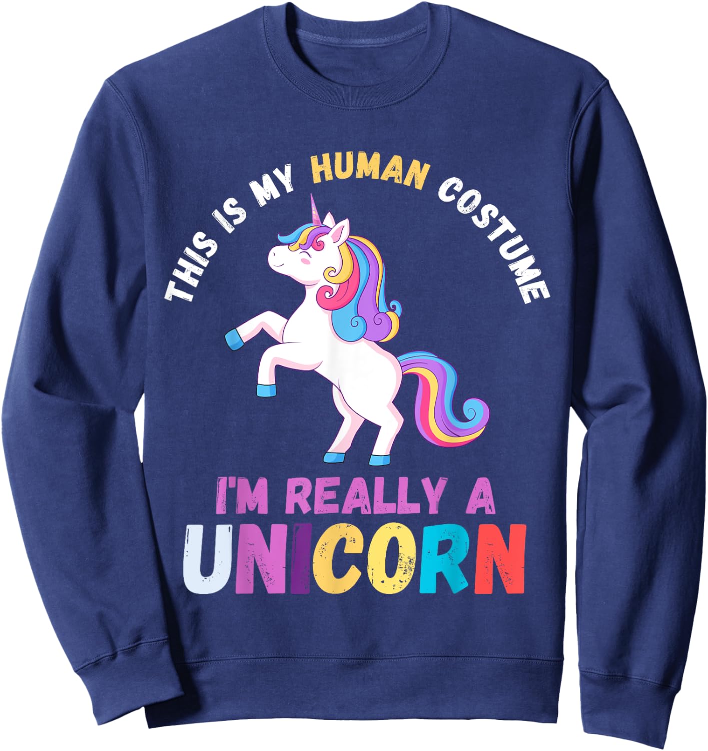 This Is My Human Costume I'm Really A Unicorn Women Cute Sweatshirt - Sweatshirt | Navy