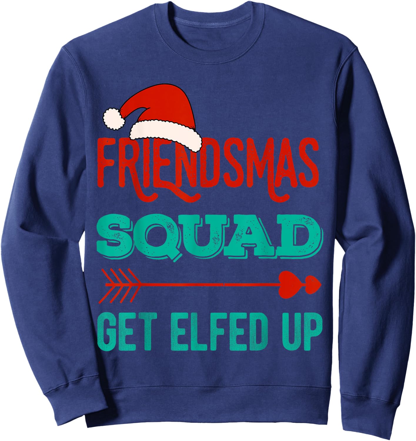 Merry Friendsmas Squad Get Elfed Up Matching Christmas Funny Sweatshirt - Sweatshirt | Navy