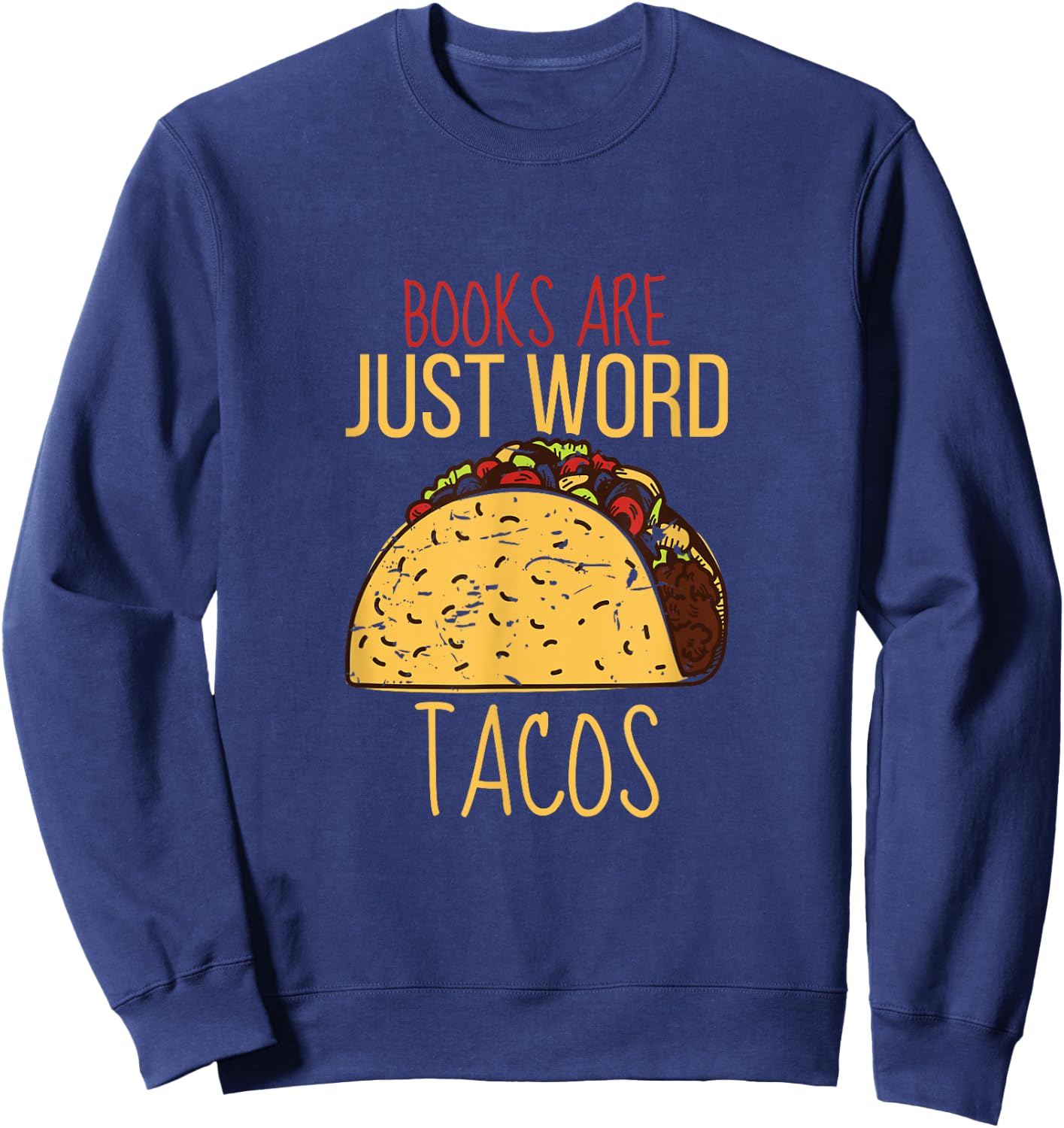 Books Are Just Word Tacos Sweatshirt - Sweatshirt | Navy