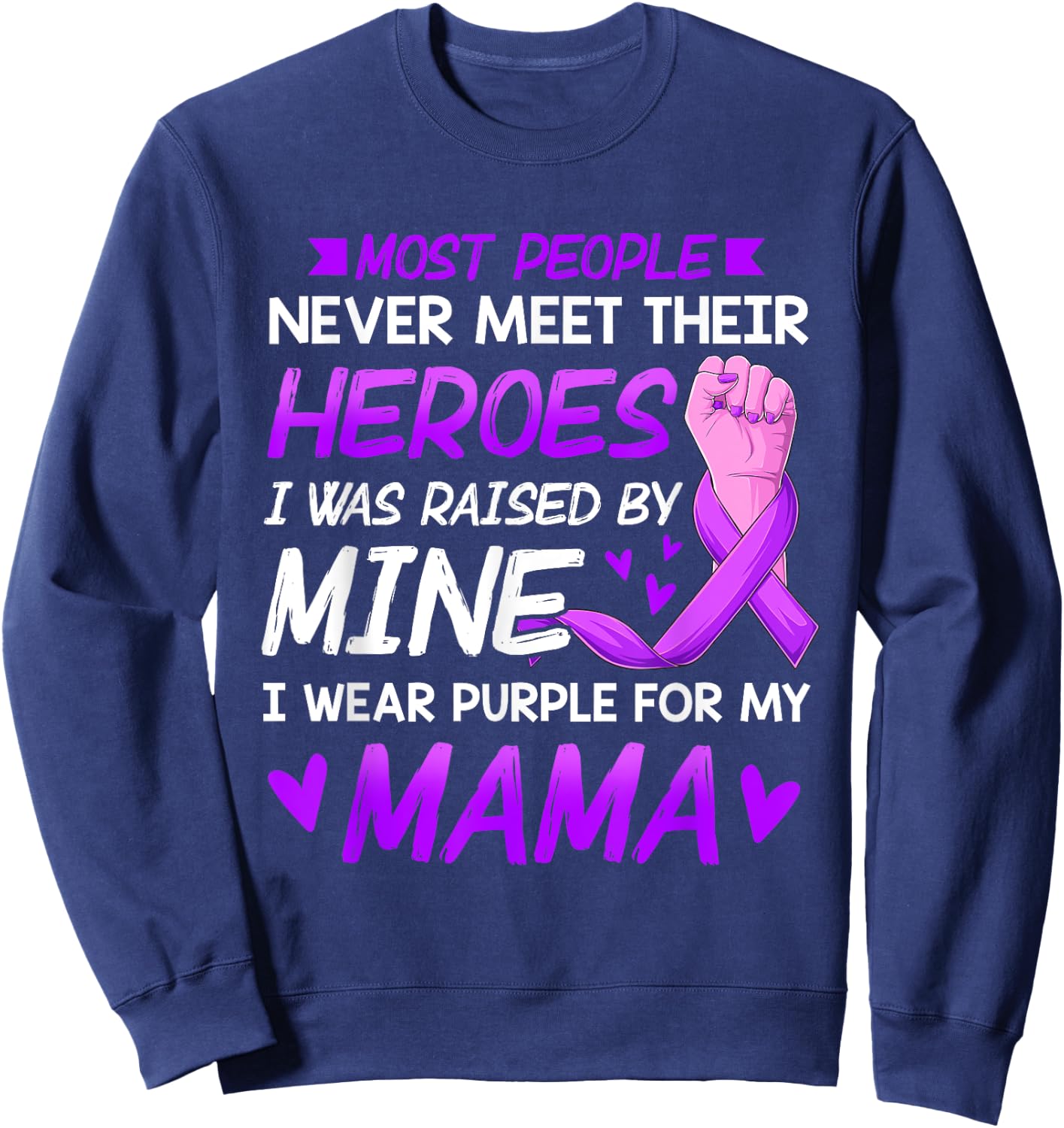 My Heroes I Wear Purple For My Mama Pancreatic Cancer Sweatshirt - Sweatshirt | Navy