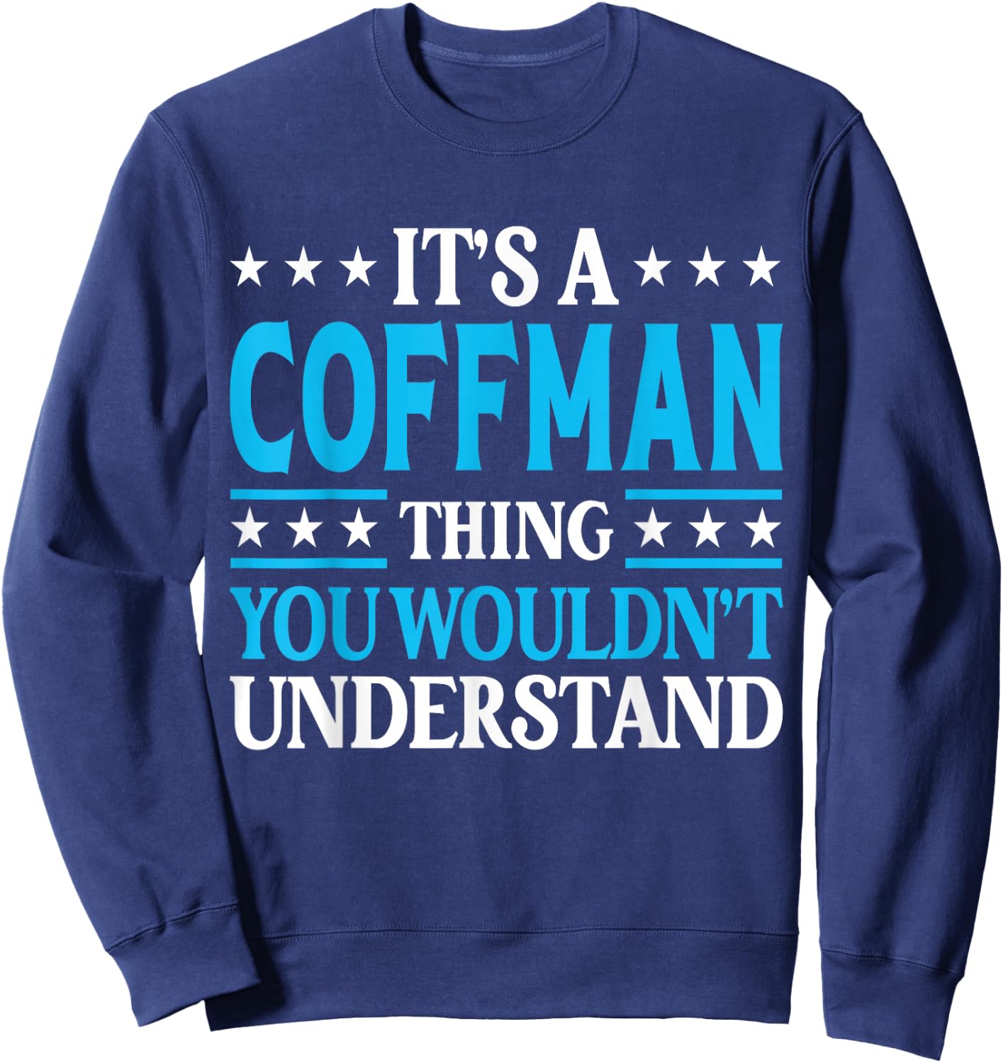 It's A Coffman Thing Surname Funny Family Last Name Coffman Sweatshirt - Sweatshirt | Navy