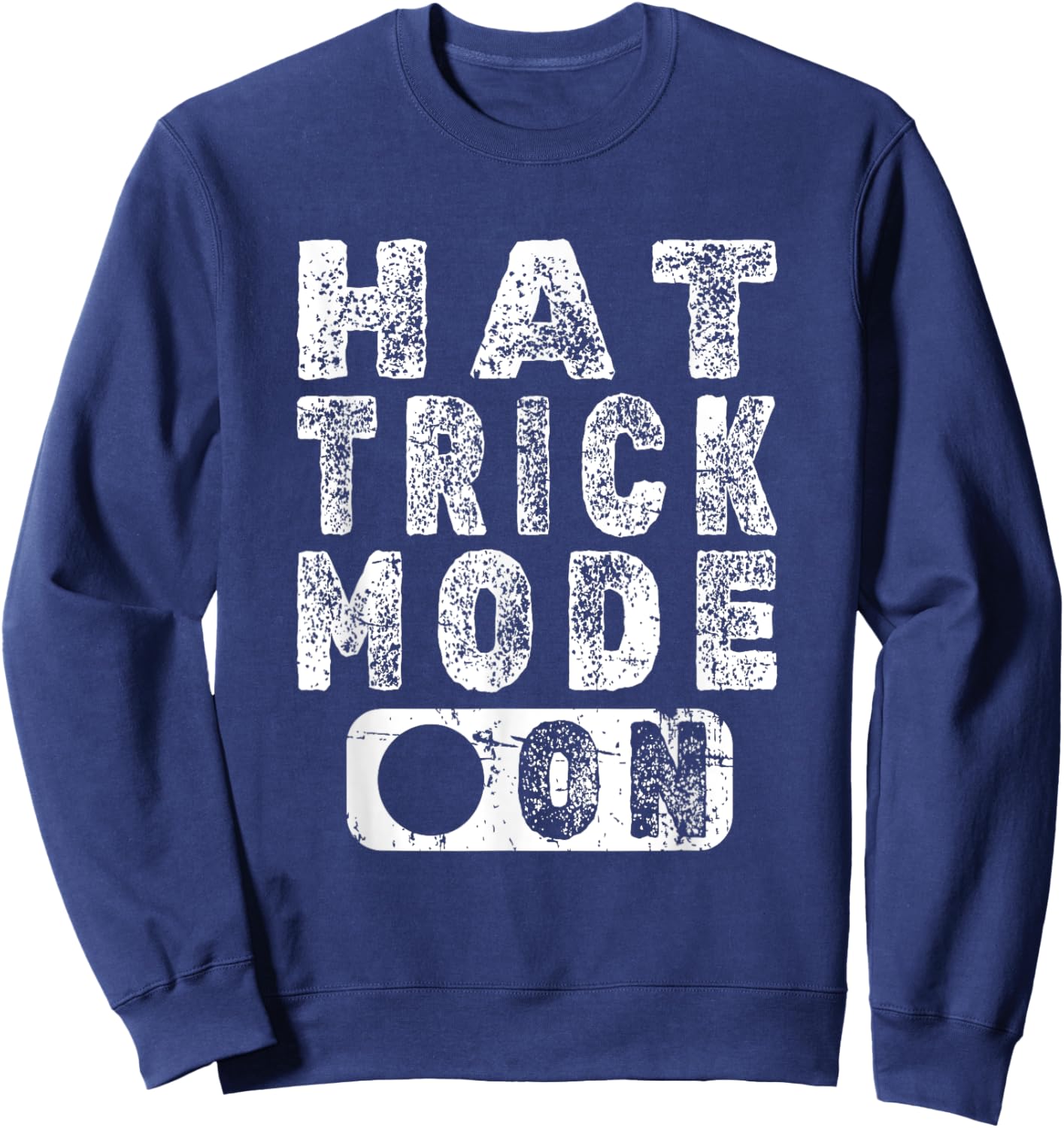 Hat Trick Mode On - Fun Hockey Player Saying Sweatshirt - Sweatshirt | Navy