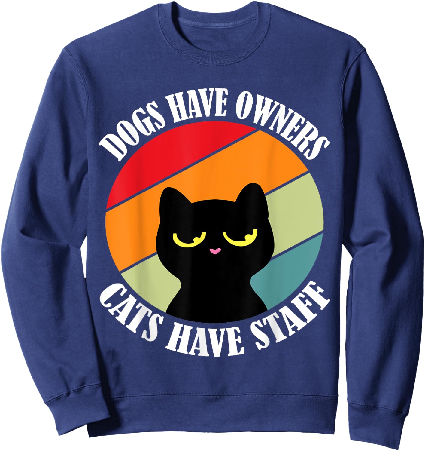 Dogs have owners cats have staff, funny cat meme Men Women Sweatshirt - Sweatshirt | Navy