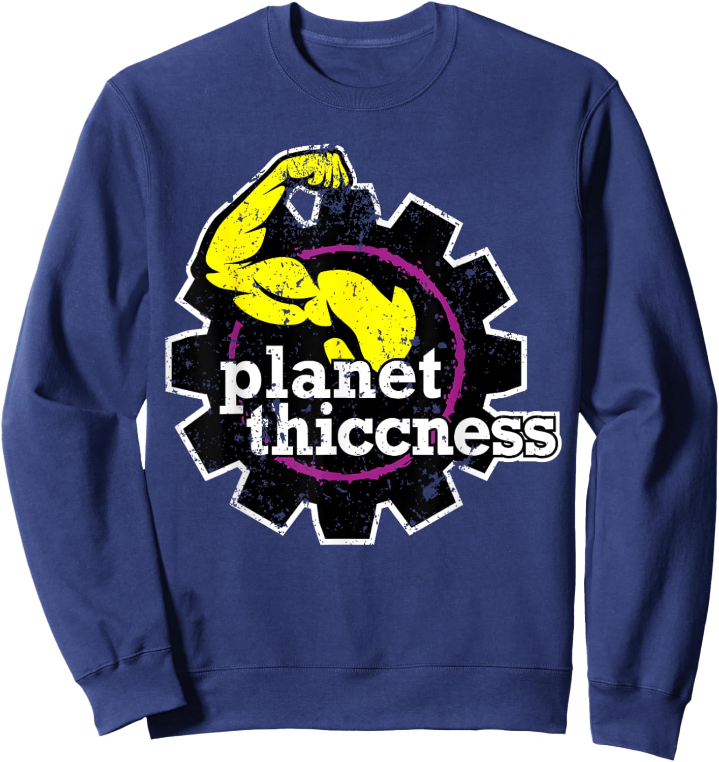 Planet Thiccness Funny Joke Thick Thicc Fitness Workout Gym Sweatshirt - Sweatshirt | Navy