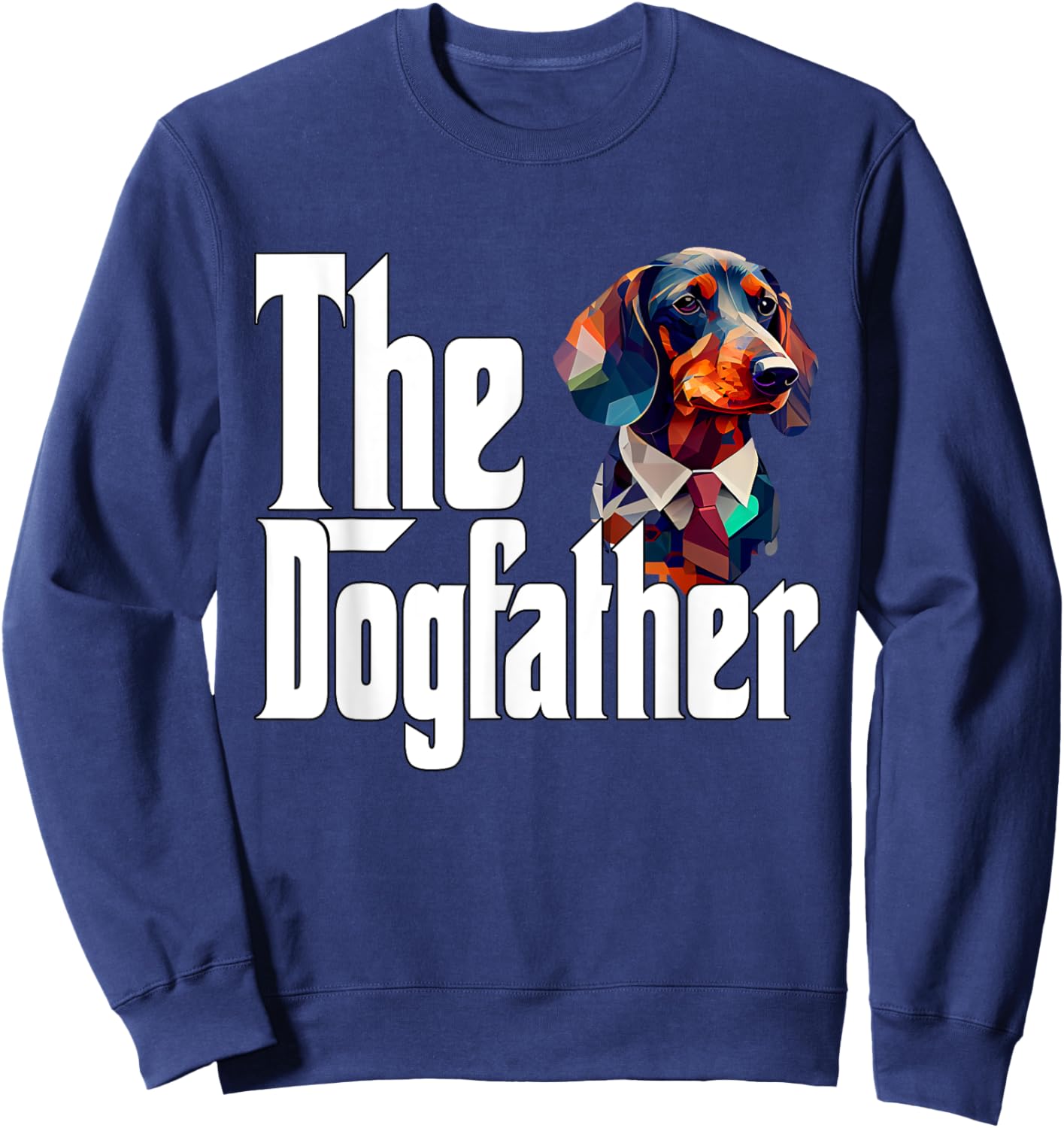 Dachshund Dog Dad Dogfather Dogs Daddy Father Sweatshirt - Sweatshirt | Navy