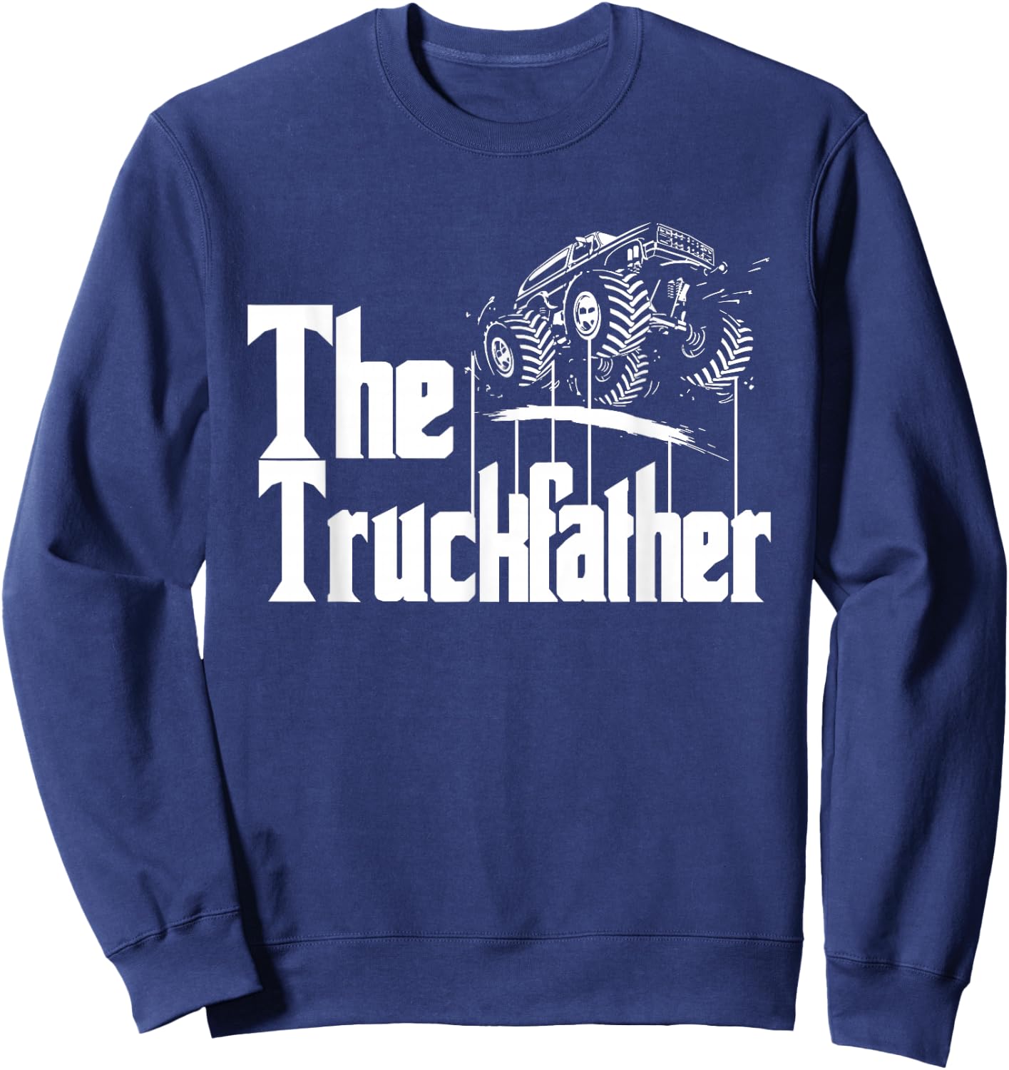 Monster Truck Jam Truckfather - Funny Dad Father UTE Pickup Sweatshirt - Sweatshirt | Navy