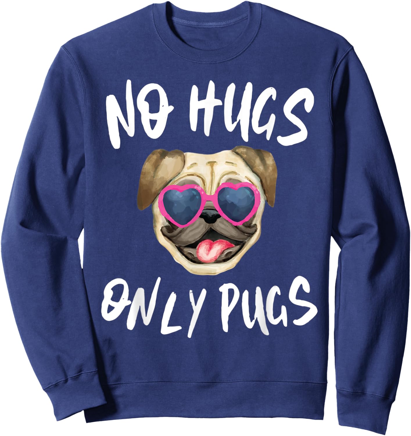 Funny Pug Mom Shirt No Hugs Only Pugs Sweatshirt - Sweatshirt | Navy