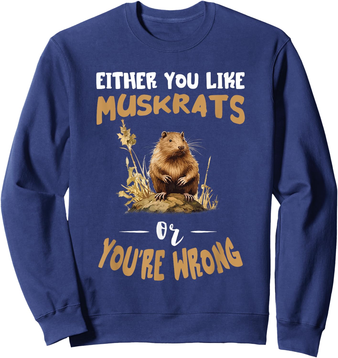 Amazing Muskrat Wilderness Lovers Muskrat Either You Like Muskrats Animal - -Adults/Kids, Black, Small, Short Sleeve Sweatshirt - Sweatshirt | Navy