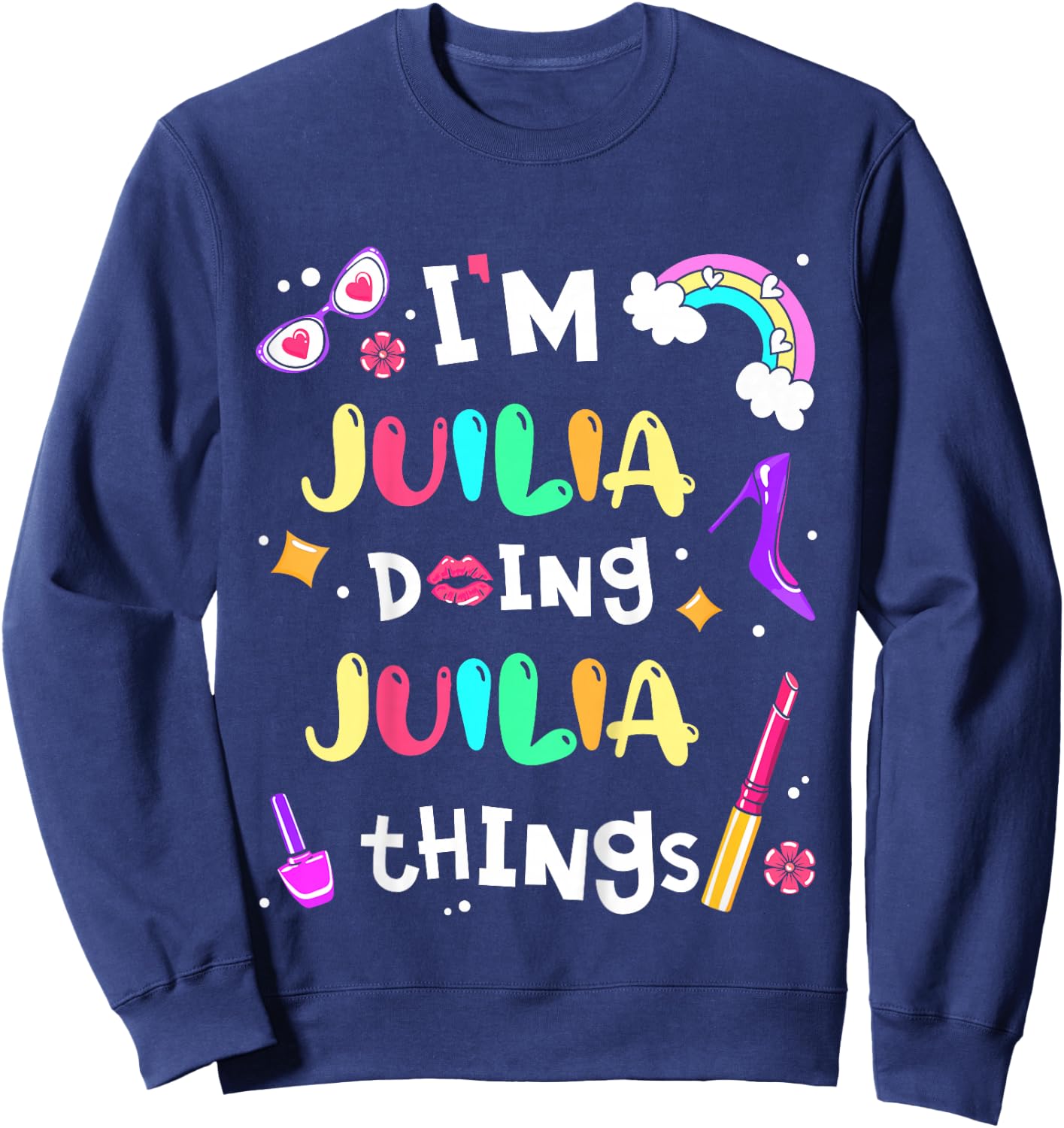 I'm Julia Doing Julia Things Cute Girls Personalized Name Sweatshirt - Sweatshirt | Navy